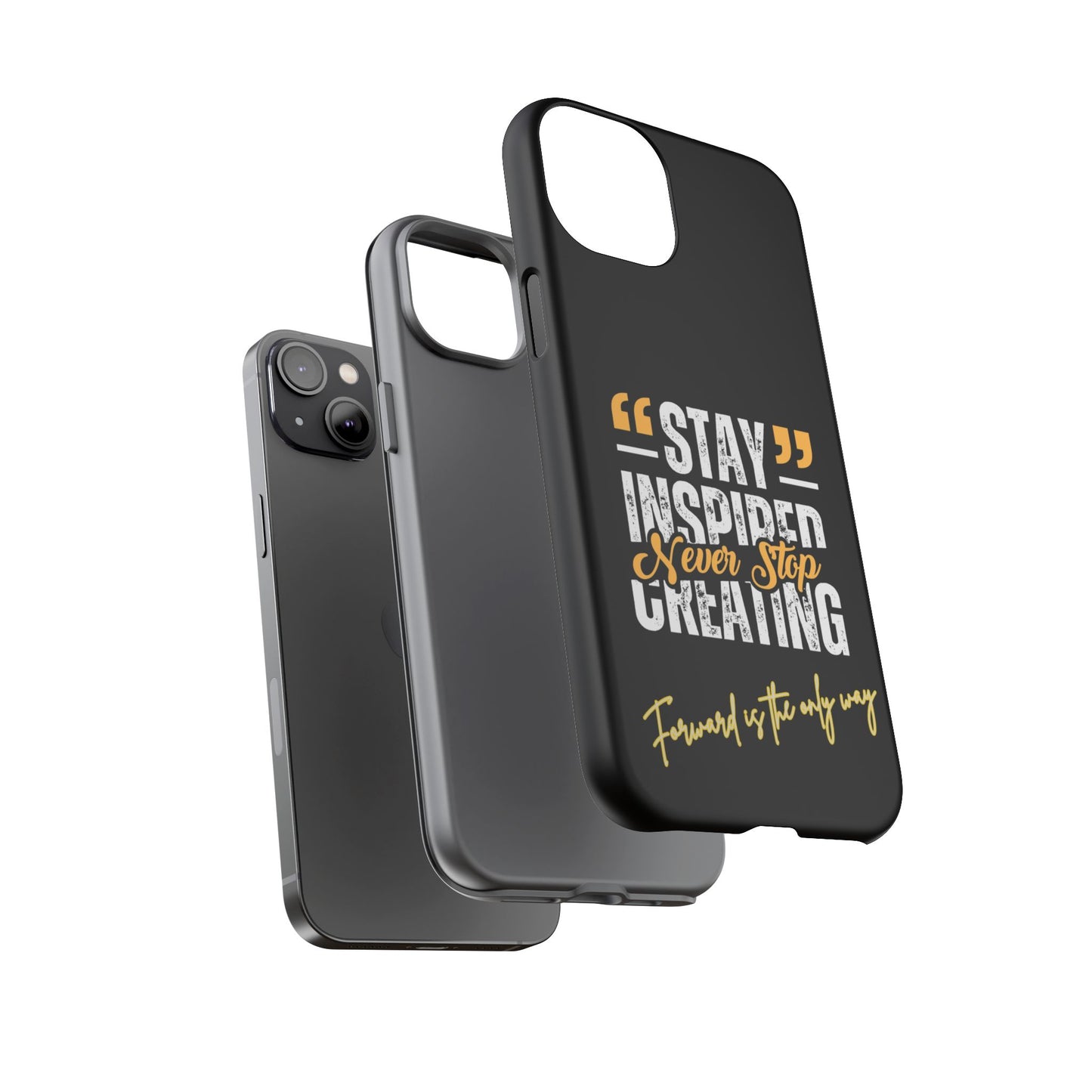 Inspirational Phone Case — “Stay Inspired, Never Stop Creating” Protective Cover