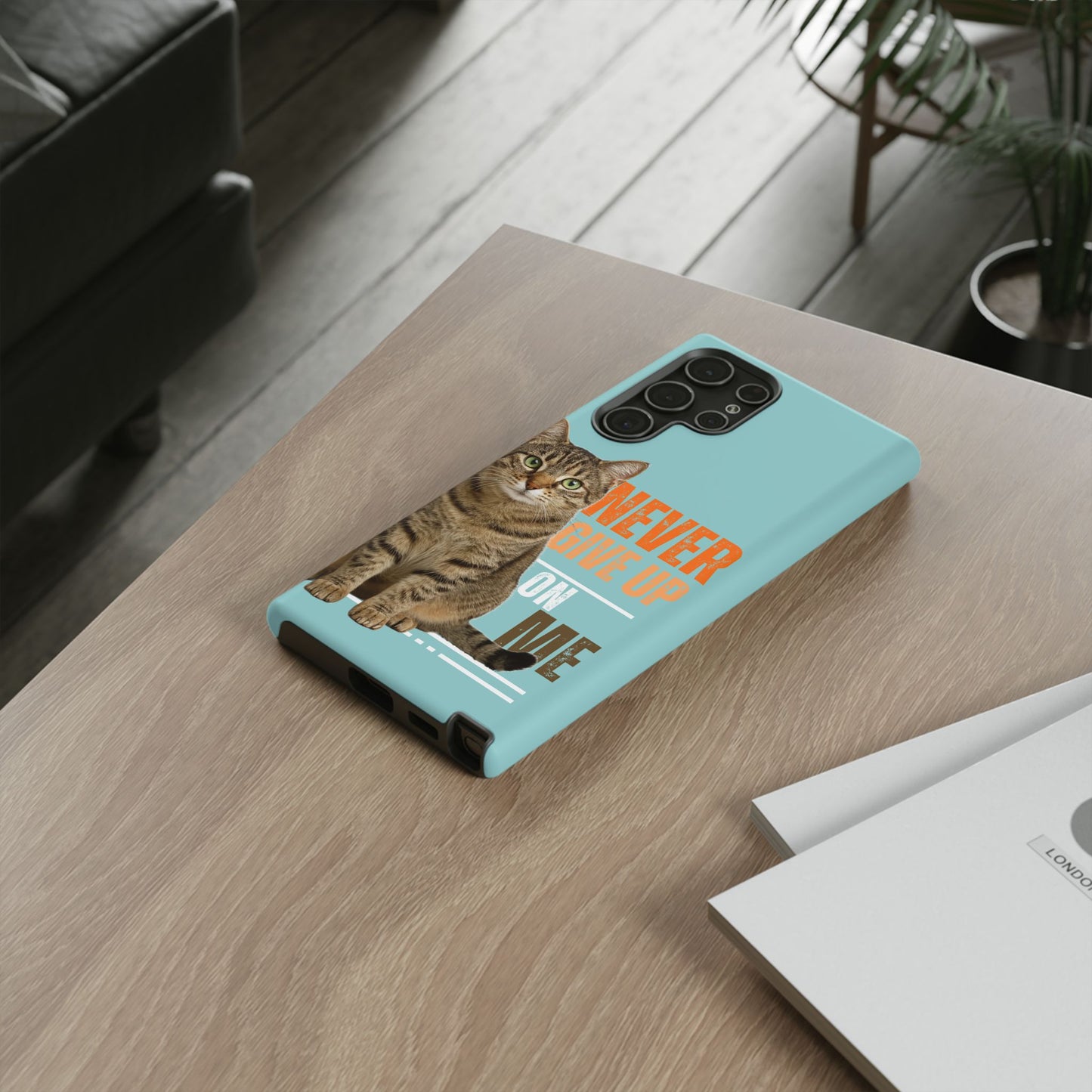 Cat Phone Case — "Never Give Up On Me" Inspirational Protective Case