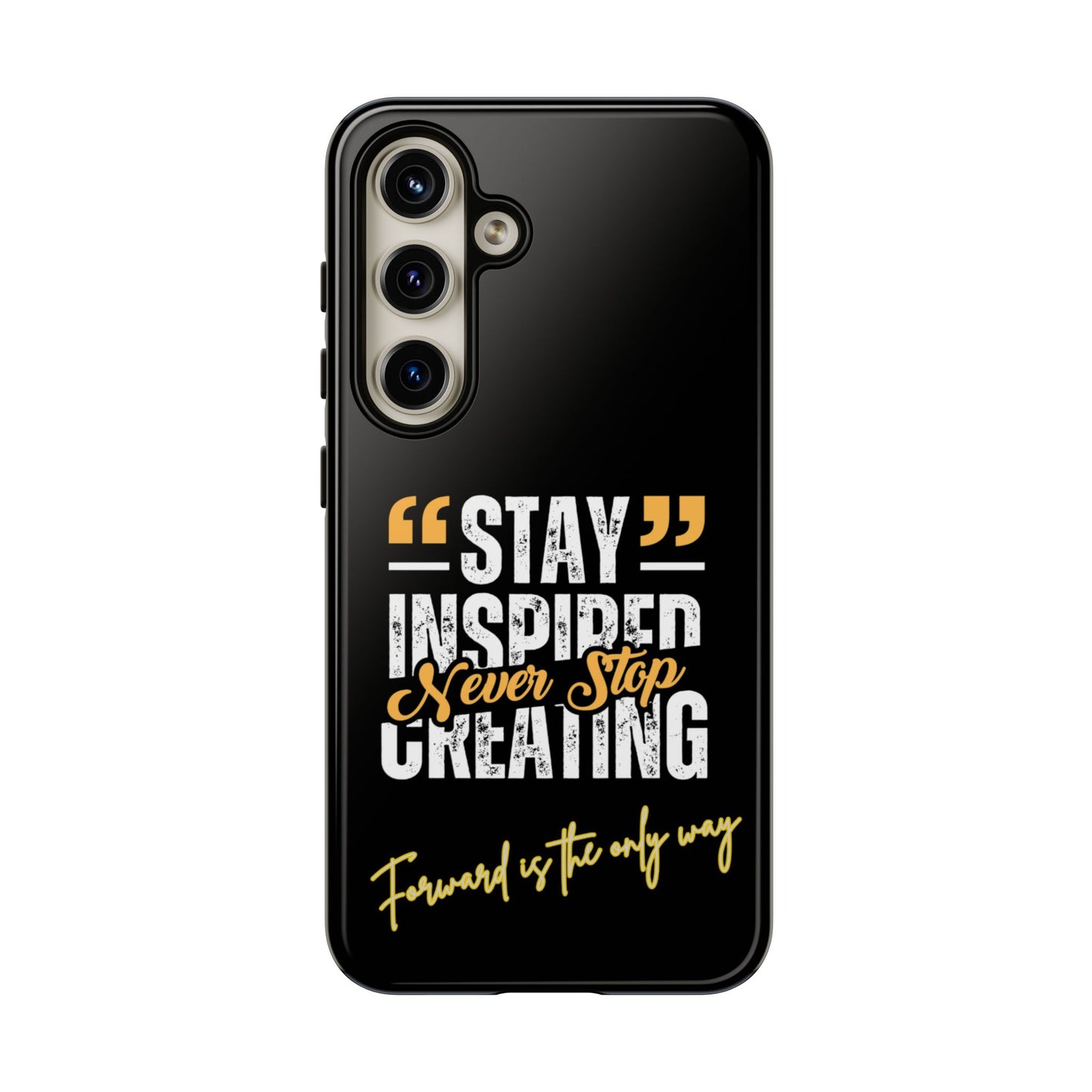 Inspirational Phone Case — “Stay Inspired, Never Stop Creating” Protective Cover