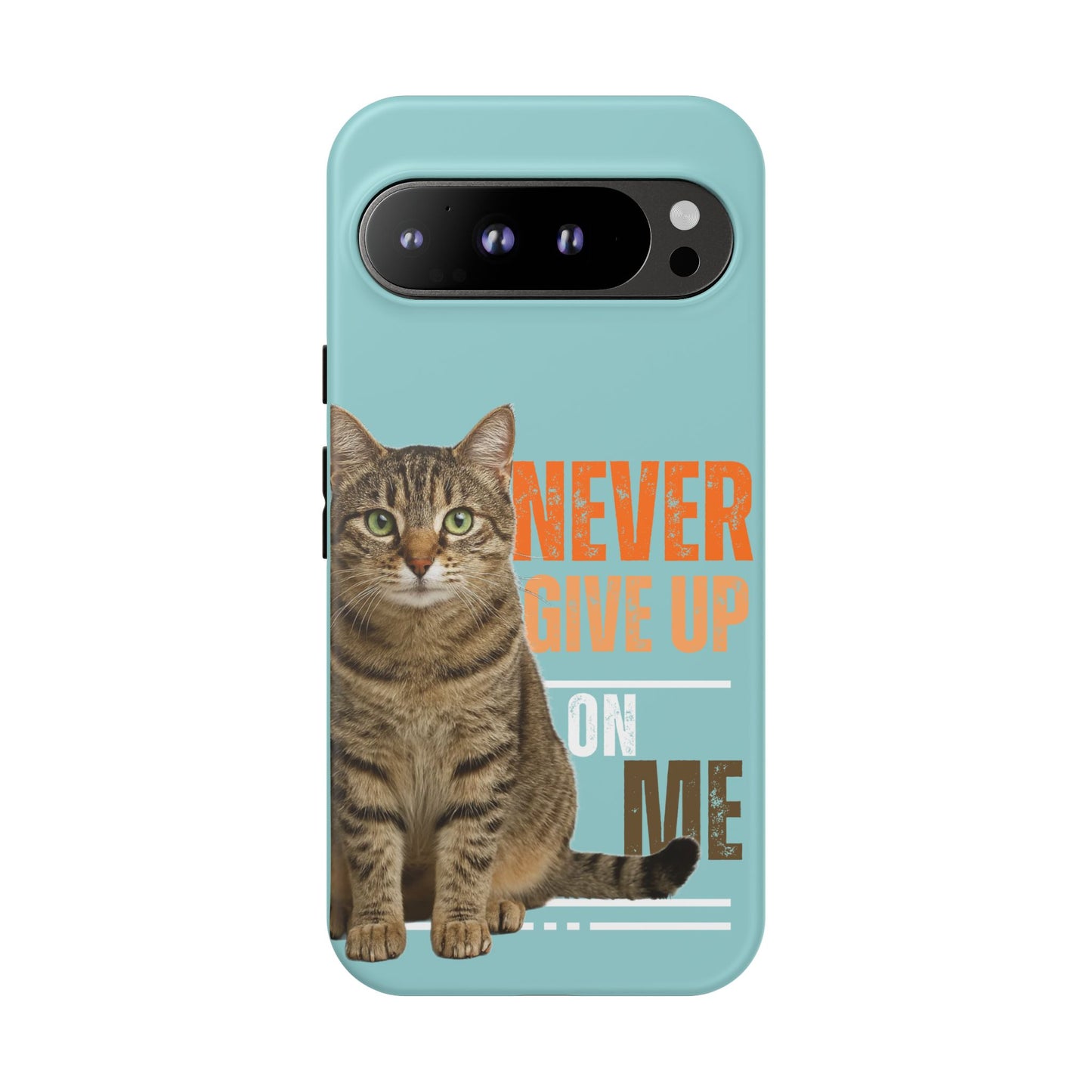 Cat Phone Case — "Never Give Up On Me" Inspirational Protective Case