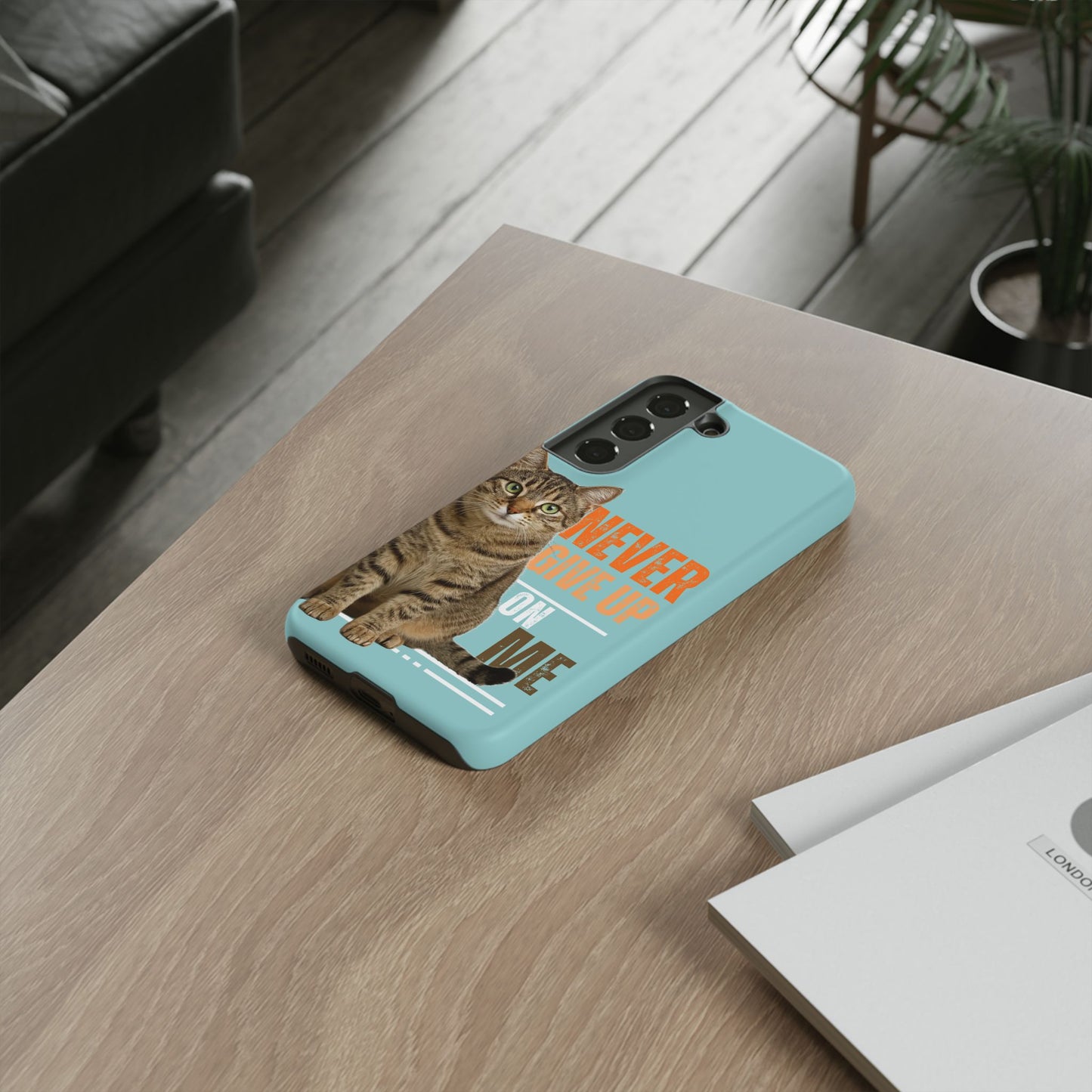 Cat Phone Case — "Never Give Up On Me" Inspirational Protective Case