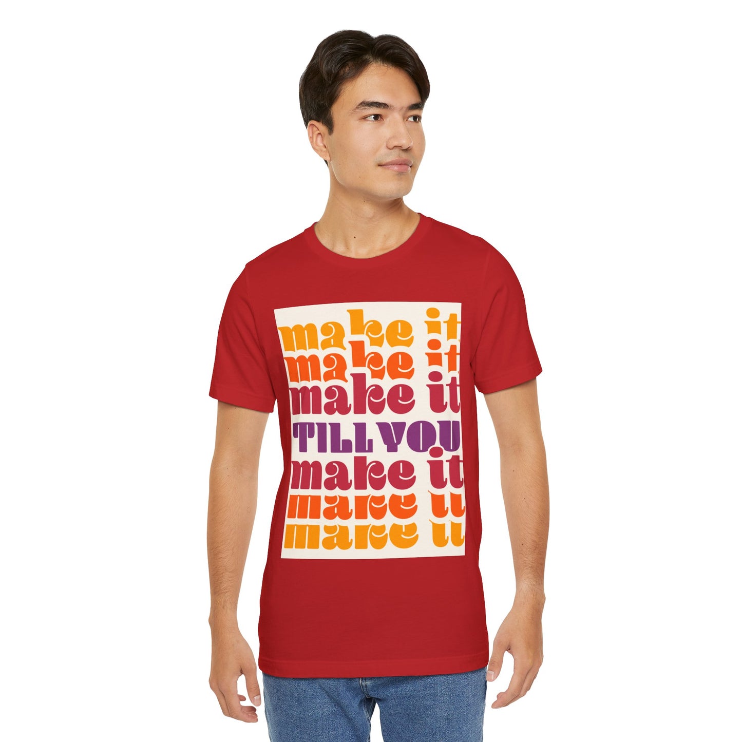 Make It Till You Make It Tee — Inspirational Graphic T-Shirt Unisex