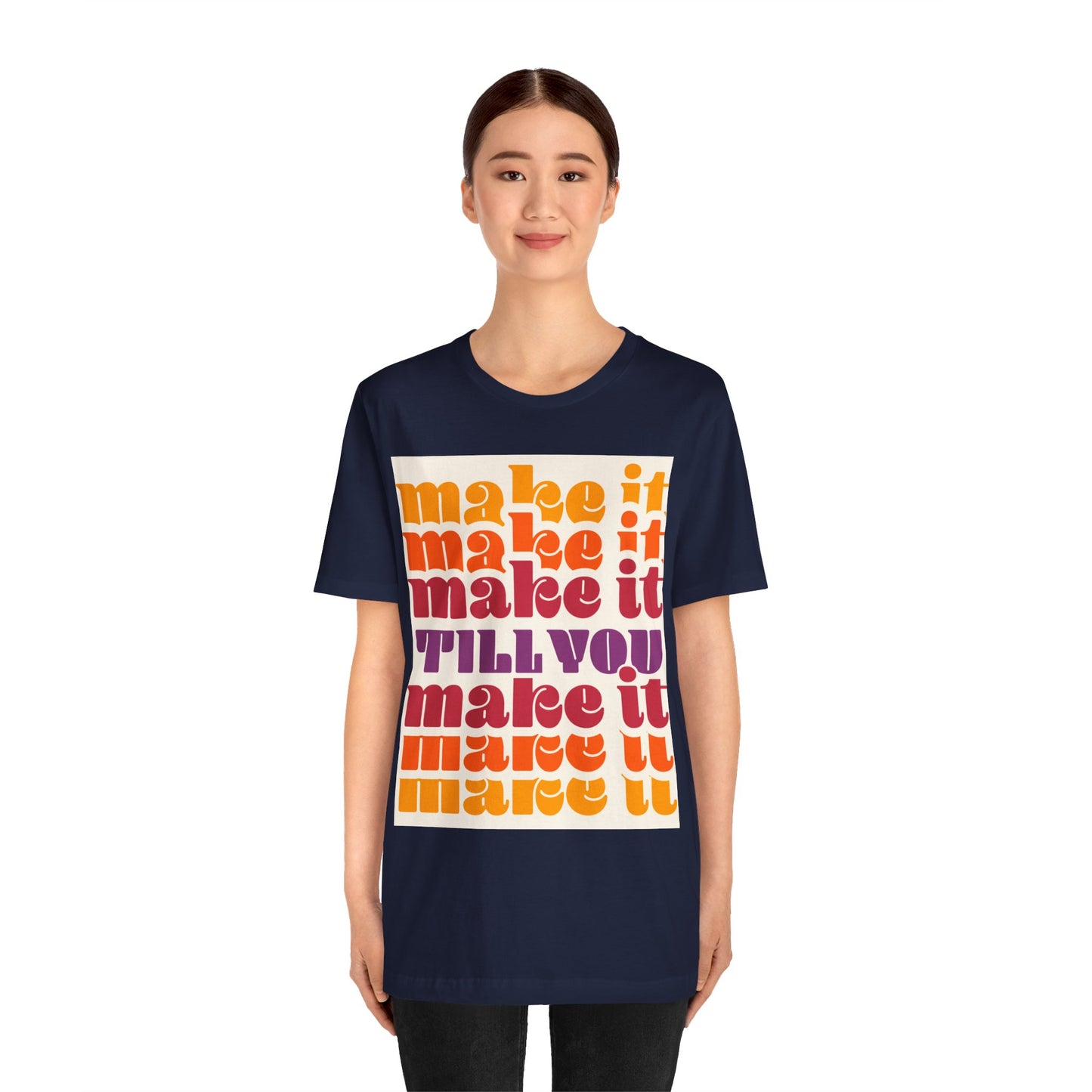 Make It Till You Make It Tee — Inspirational Graphic T-Shirt Unisex