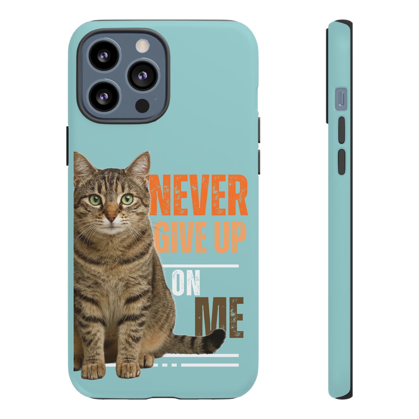 Cat Phone Case — "Never Give Up On Me" Inspirational Protective Case