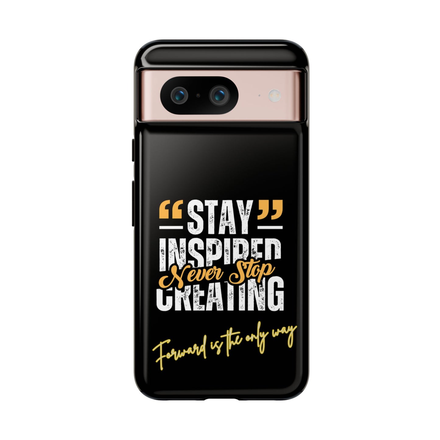 Inspirational Phone Case — “Stay Inspired, Never Stop Creating” Protective Cover
