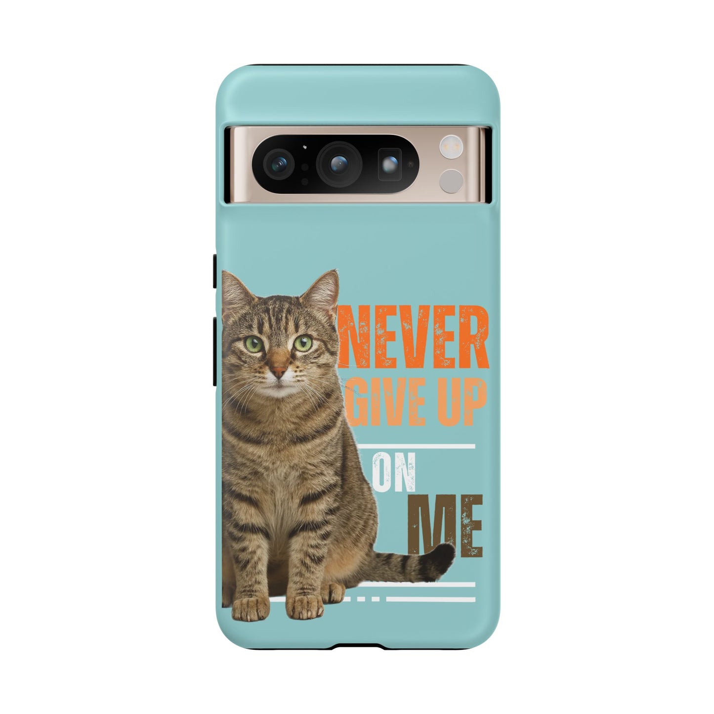 Cat Phone Case — "Never Give Up On Me" Inspirational Protective Case