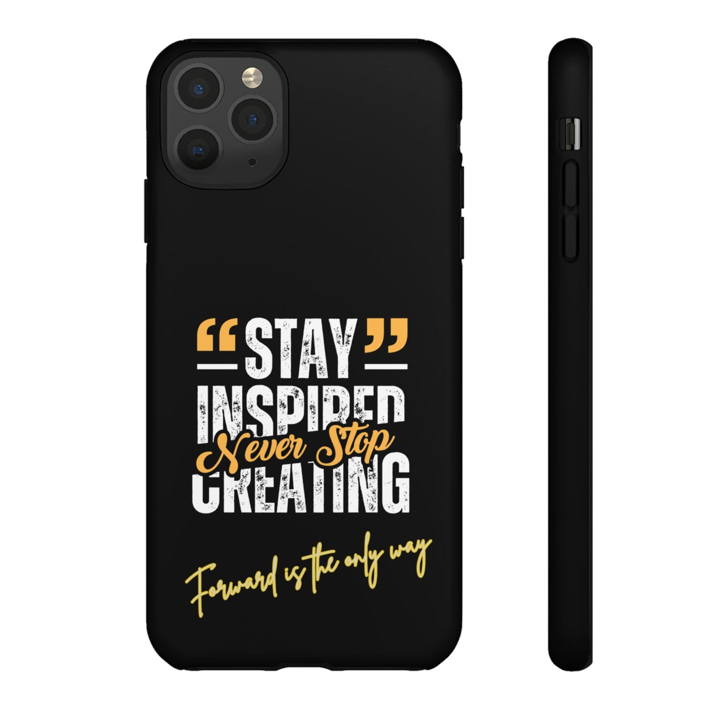 Inspirational Phone Case — “Stay Inspired, Never Stop Creating” Protective Cover