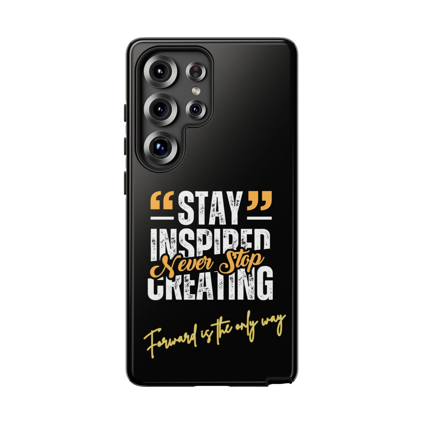 Inspirational Phone Case — “Stay Inspired, Never Stop Creating” Protective Cover