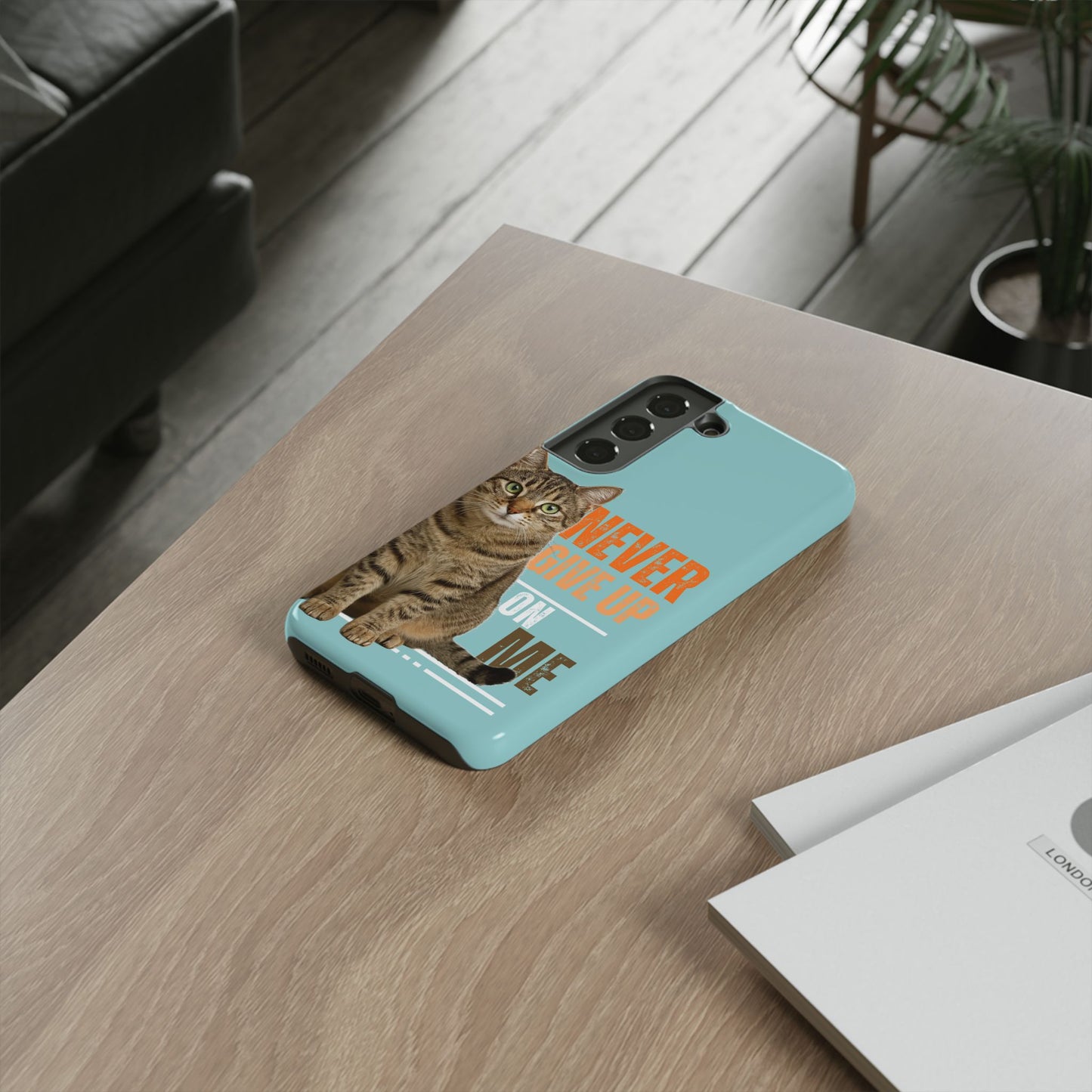 Cat Phone Case — "Never Give Up On Me" Inspirational Protective Case