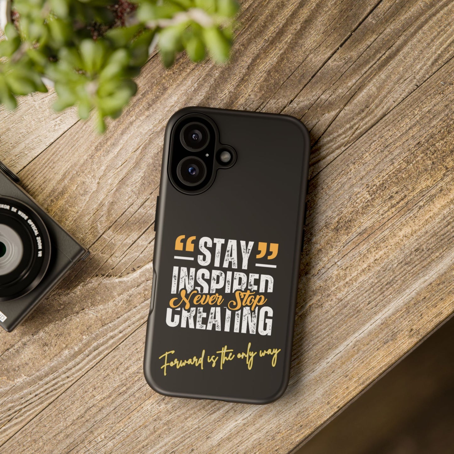 Inspirational Phone Case — “Stay Inspired, Never Stop Creating” Protective Cover