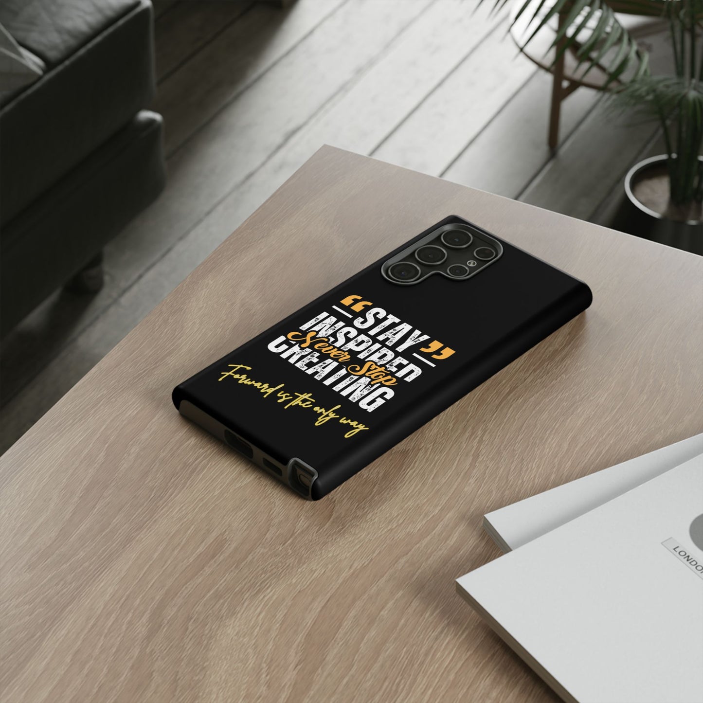 Inspirational Phone Case — “Stay Inspired, Never Stop Creating” Protective Cover