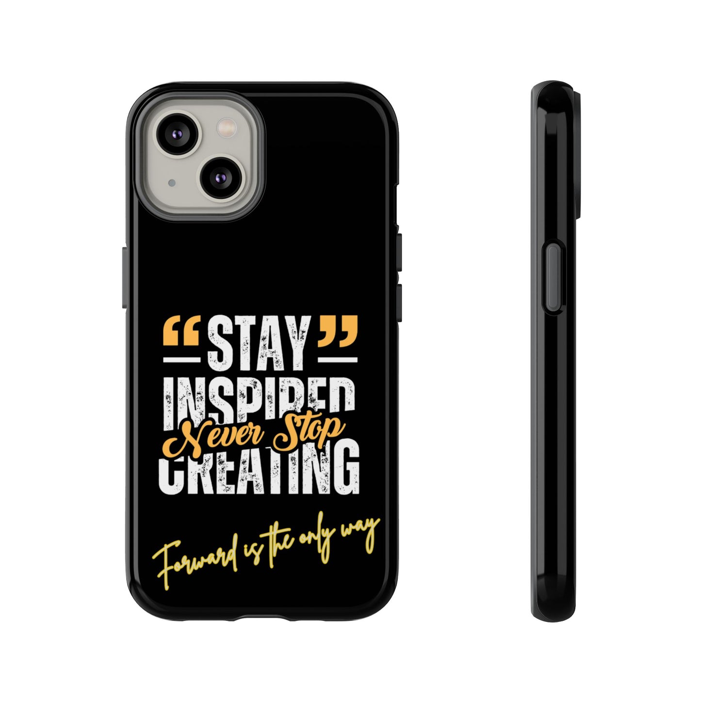 Inspirational Phone Case — “Stay Inspired, Never Stop Creating” Protective Cover