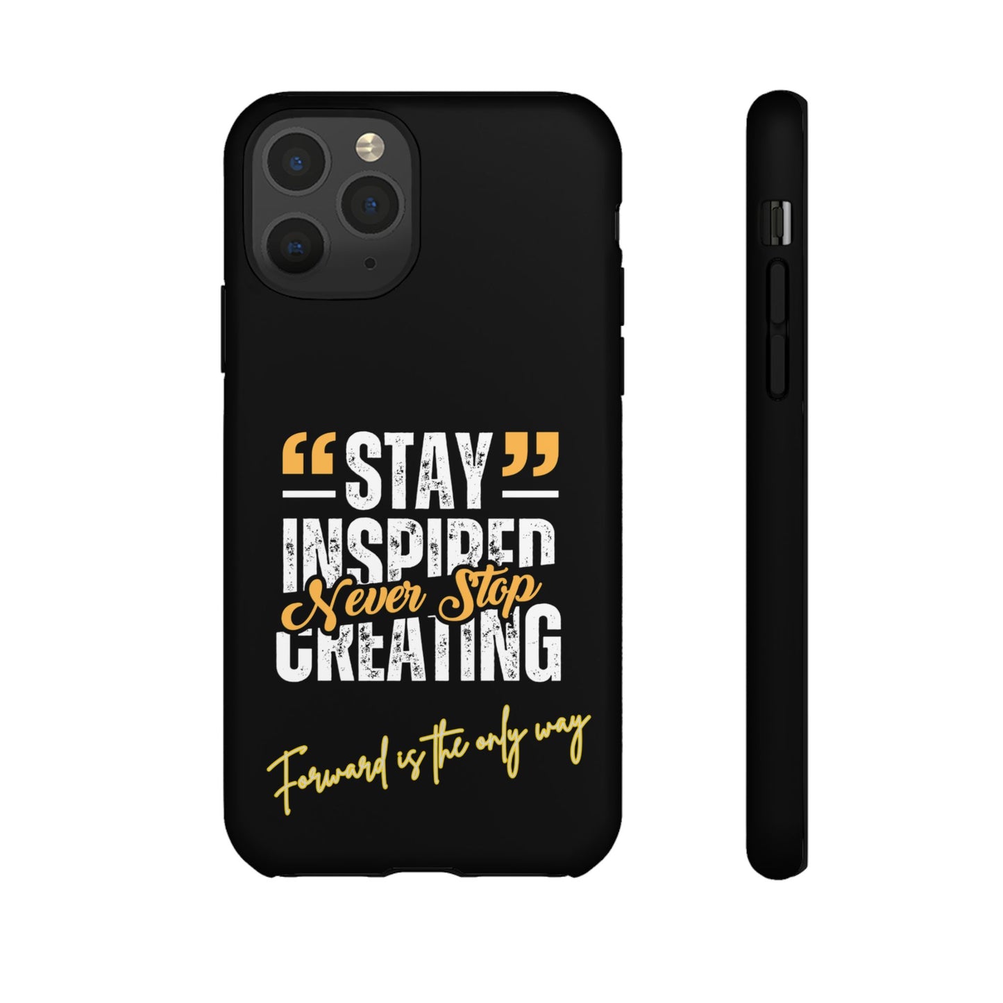 Inspirational Phone Case — “Stay Inspired, Never Stop Creating” Protective Cover