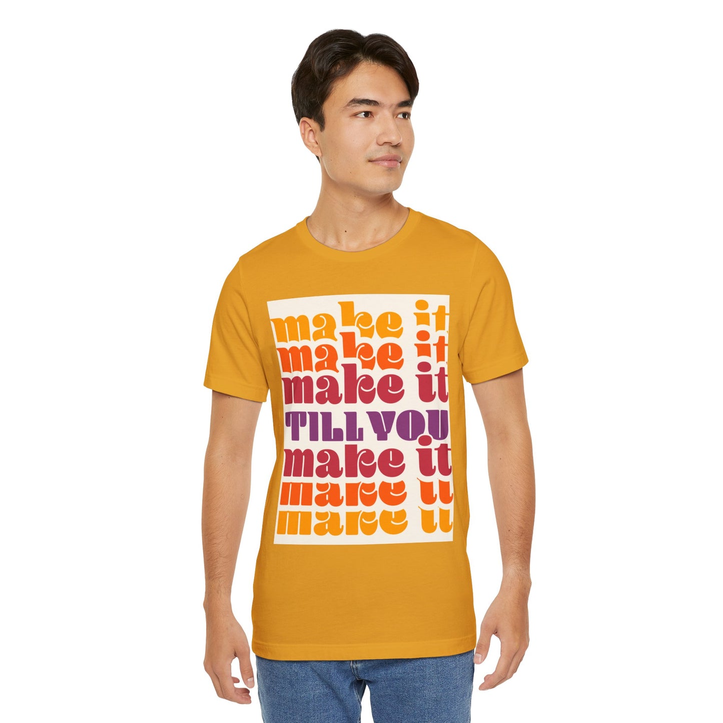Make It Till You Make It Tee — Inspirational Graphic T-Shirt Unisex