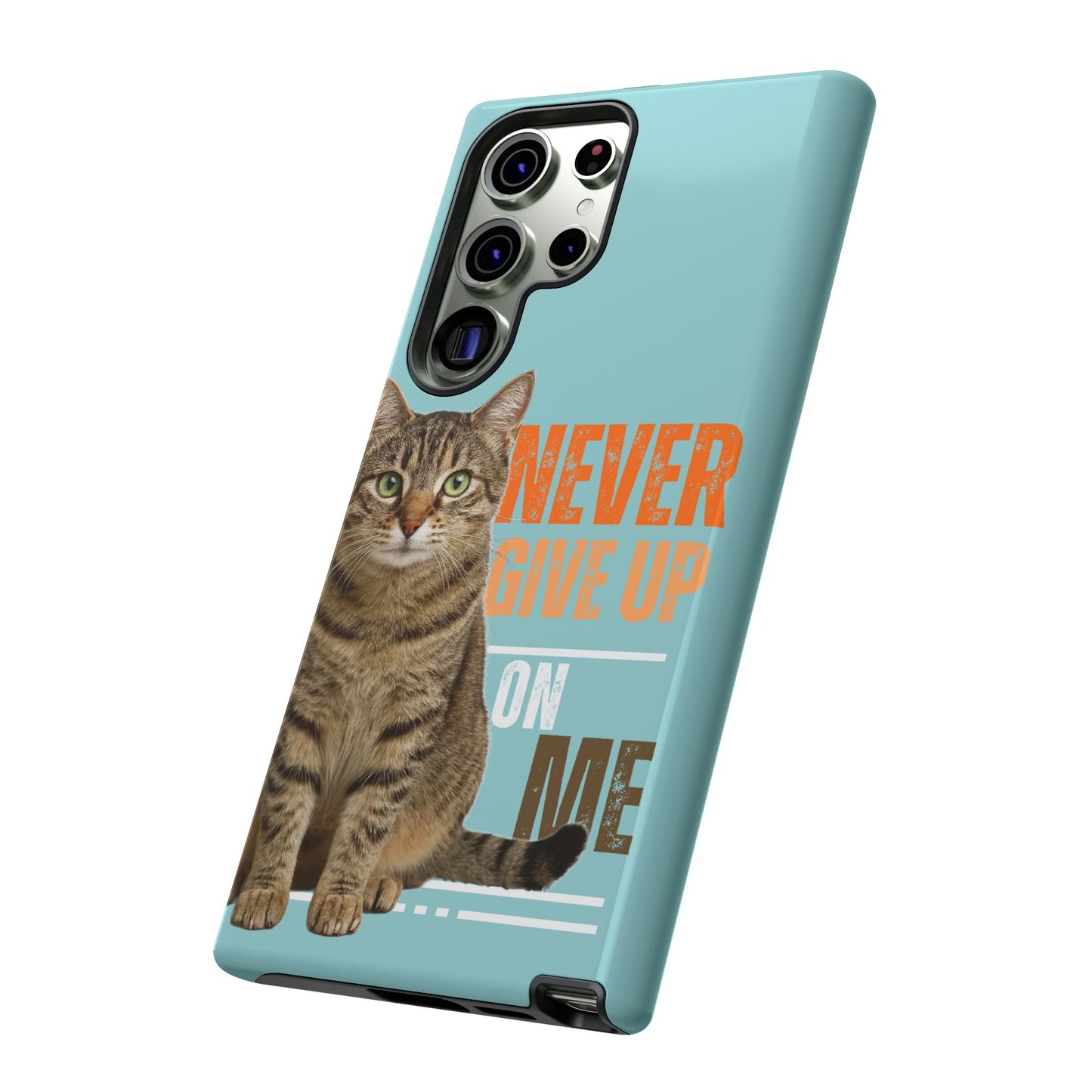 Cat Phone Case — "Never Give Up On Me" Inspirational Protective Case