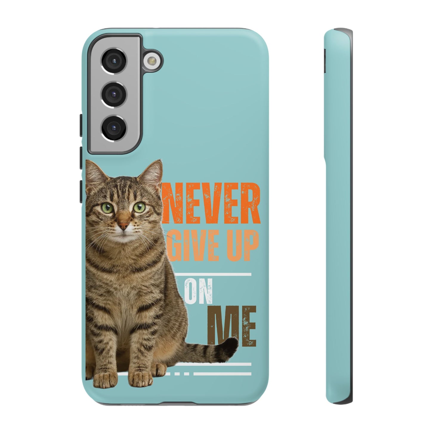 Cat Phone Case — "Never Give Up On Me" Inspirational Protective Case