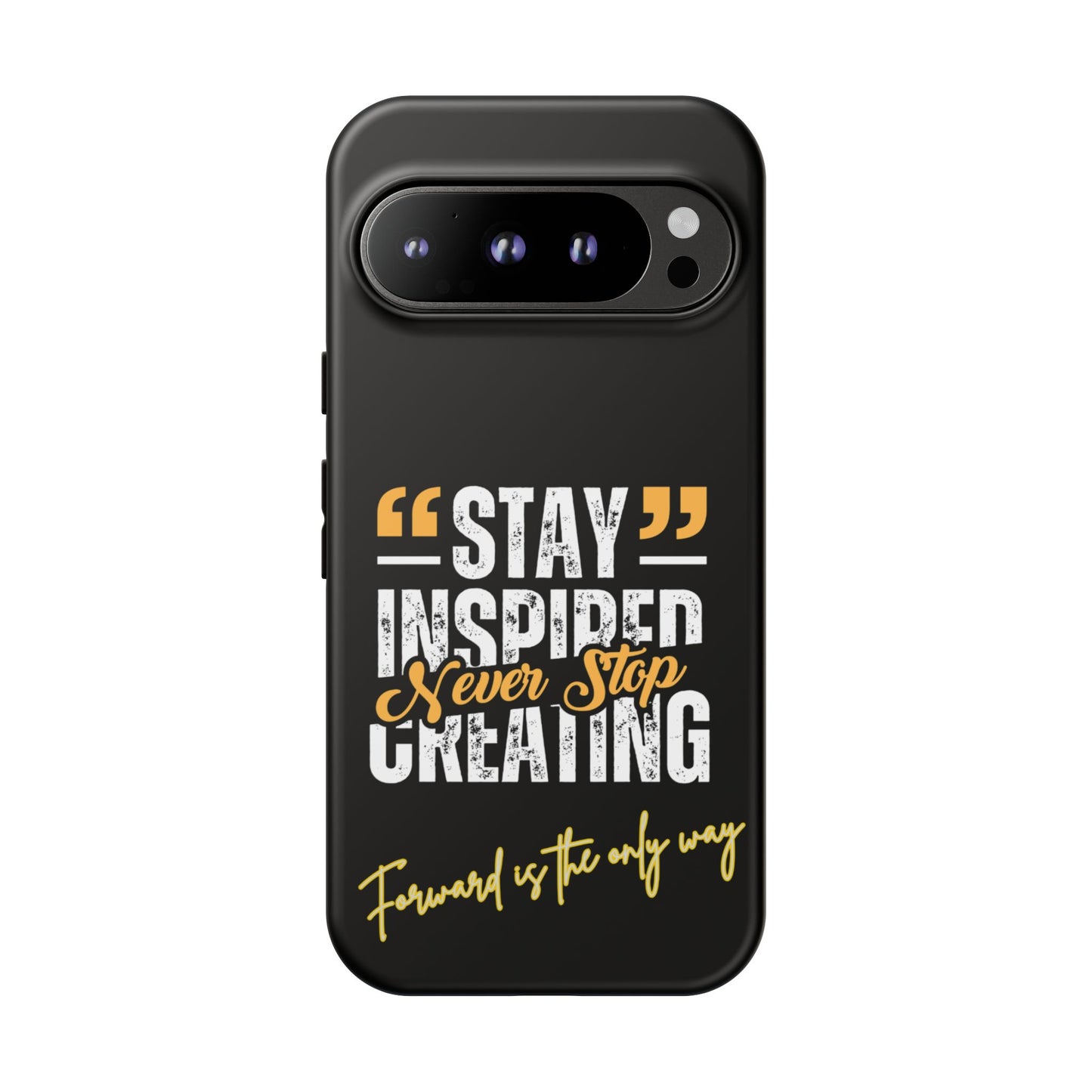 Inspirational Phone Case — “Stay Inspired, Never Stop Creating” Protective Cover