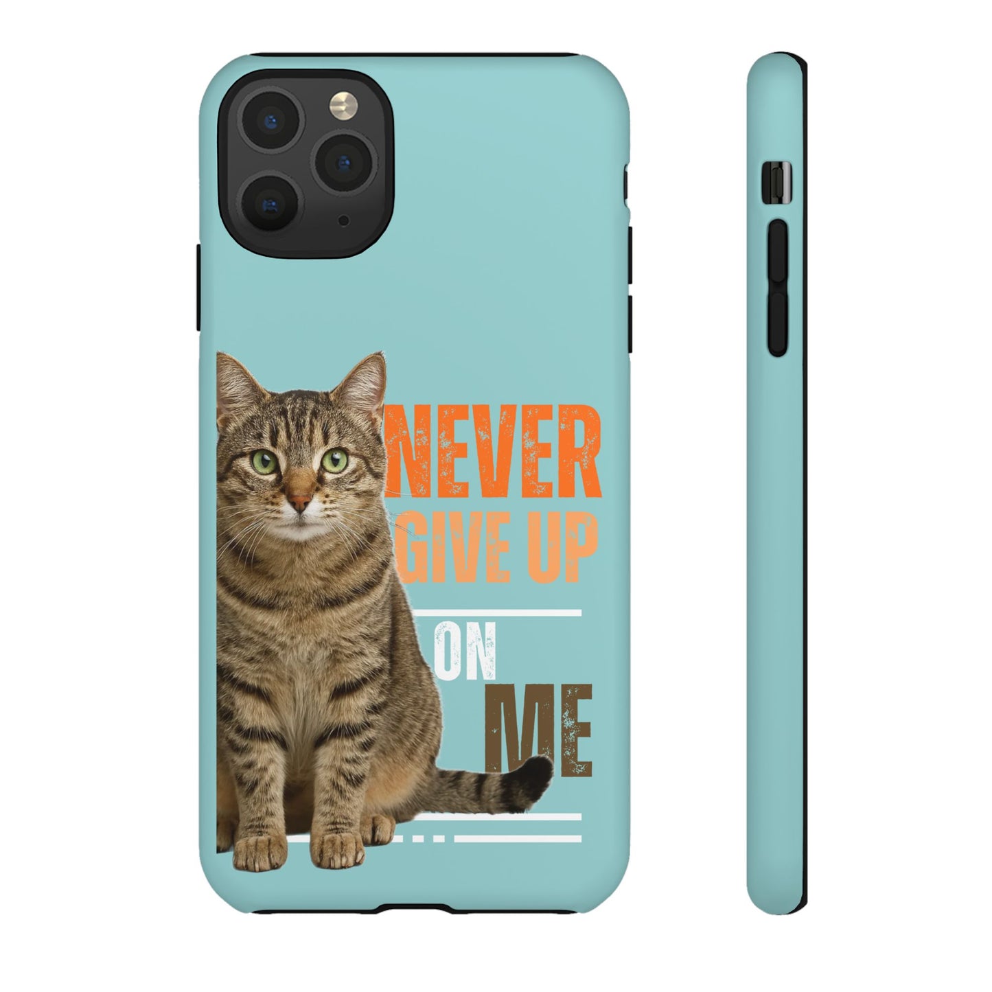 Cat Phone Case — "Never Give Up On Me" Inspirational Protective Case