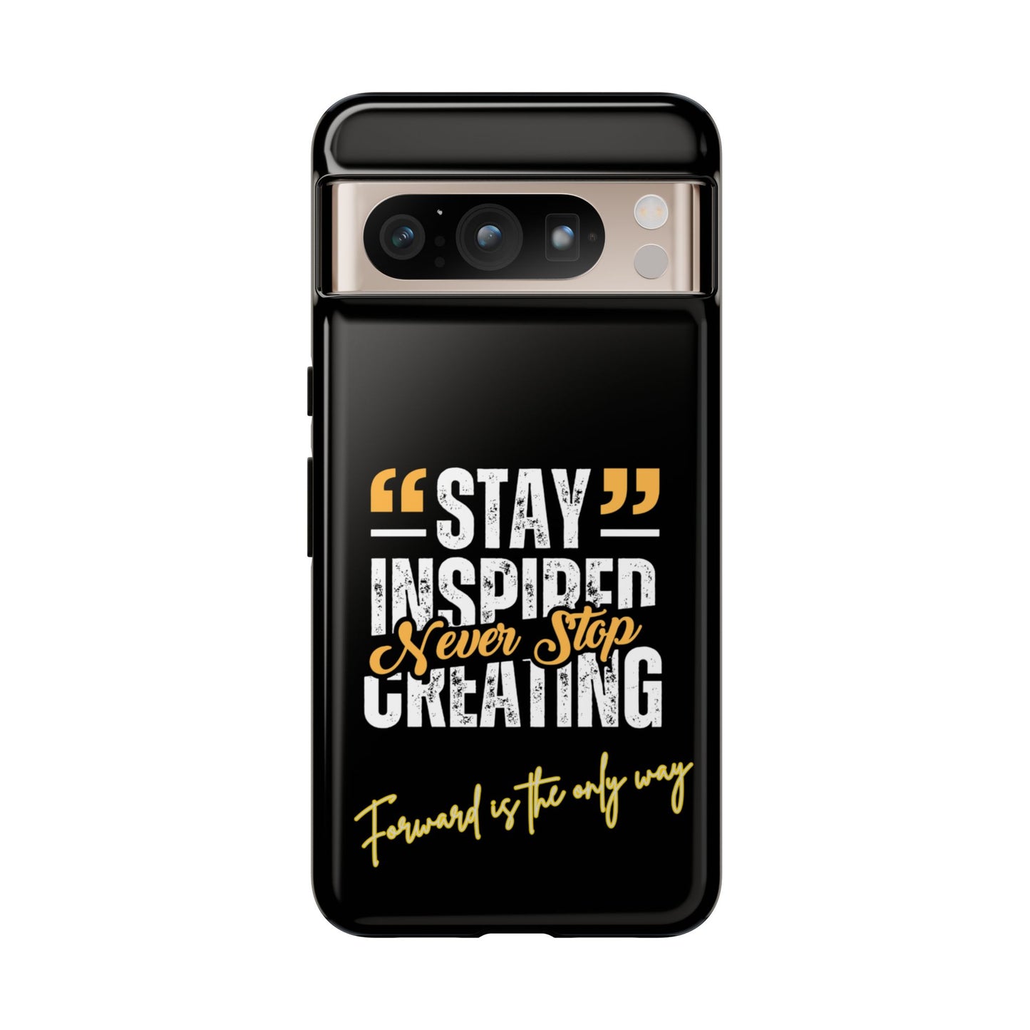 Inspirational Phone Case — “Stay Inspired, Never Stop Creating” Protective Cover