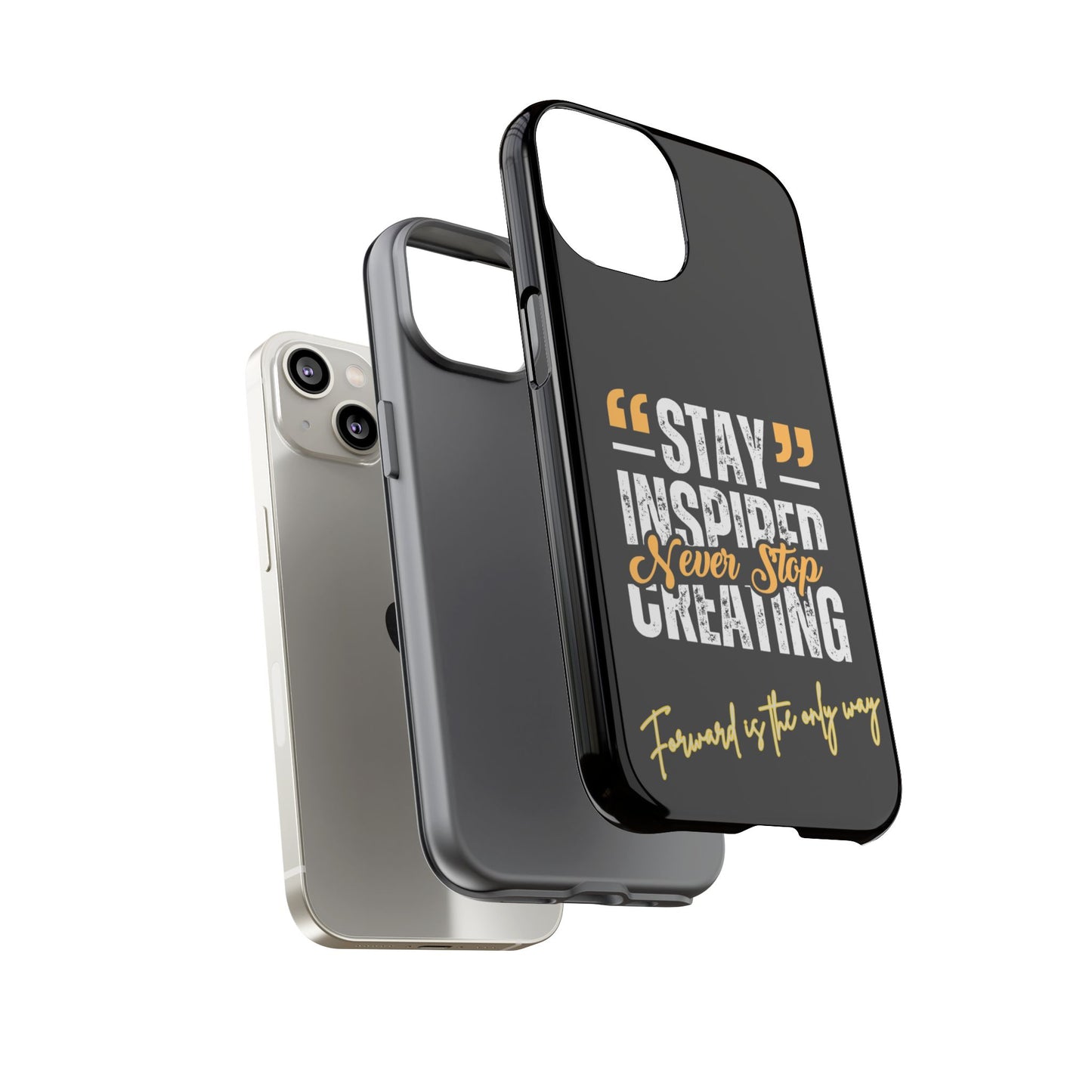 Inspirational Phone Case — “Stay Inspired, Never Stop Creating” Protective Cover