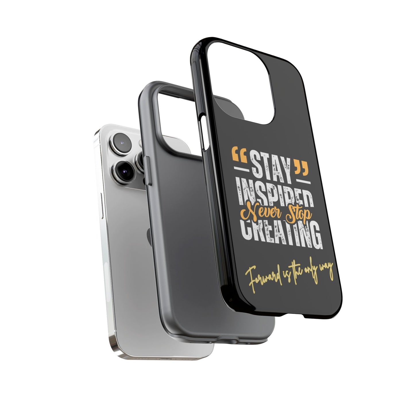 Inspirational Phone Case — “Stay Inspired, Never Stop Creating” Protective Cover