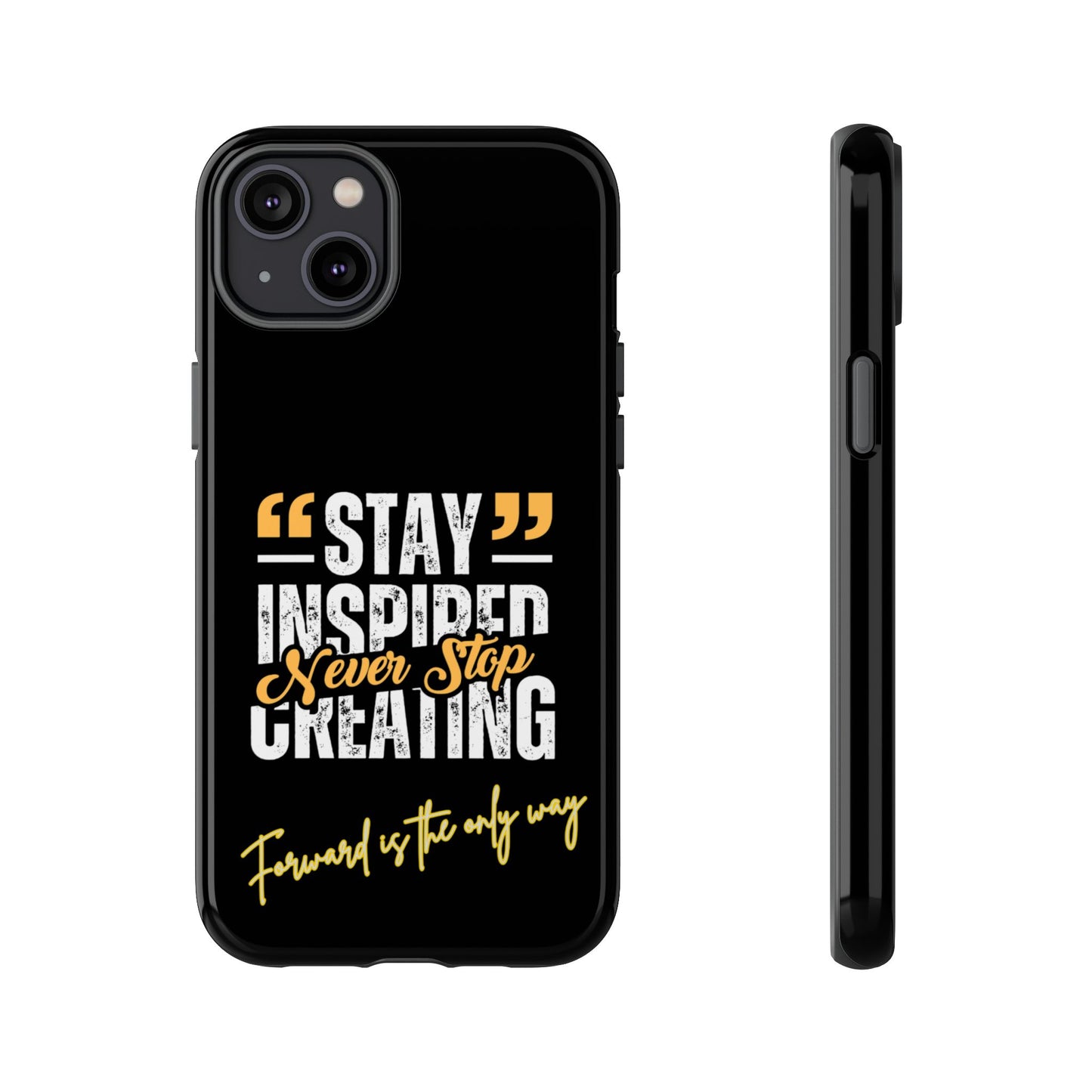Inspirational Phone Case — “Stay Inspired, Never Stop Creating” Protective Cover