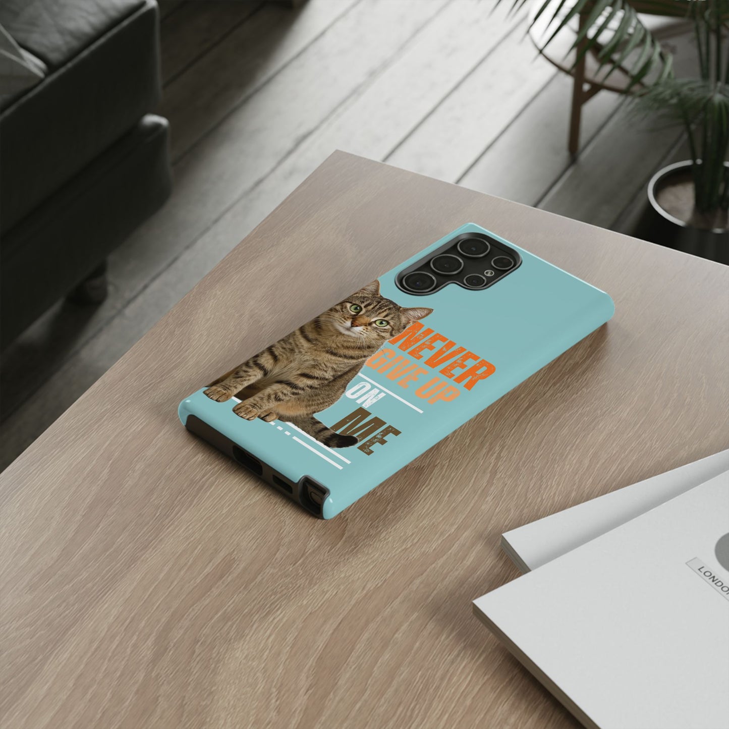 Cat Phone Case — "Never Give Up On Me" Inspirational Protective Case