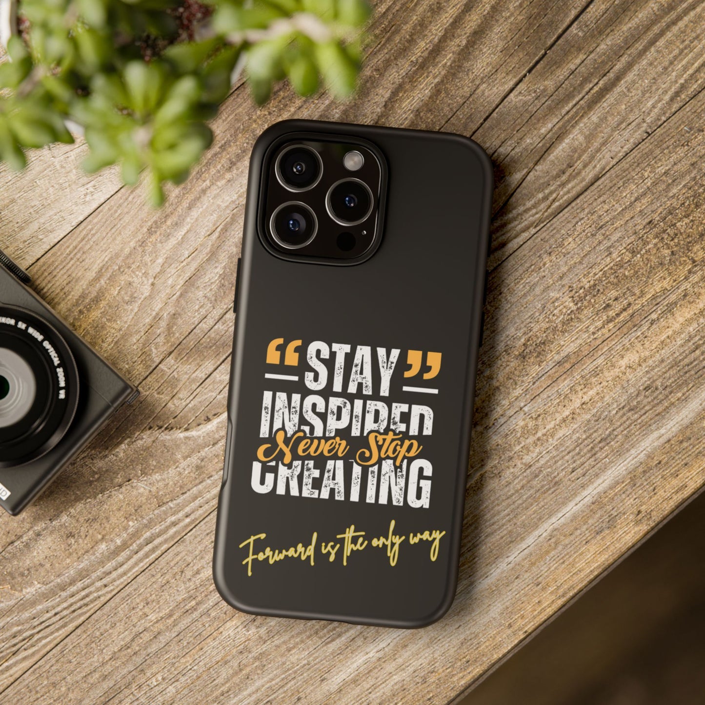 Inspirational Phone Case — “Stay Inspired, Never Stop Creating” Protective Cover