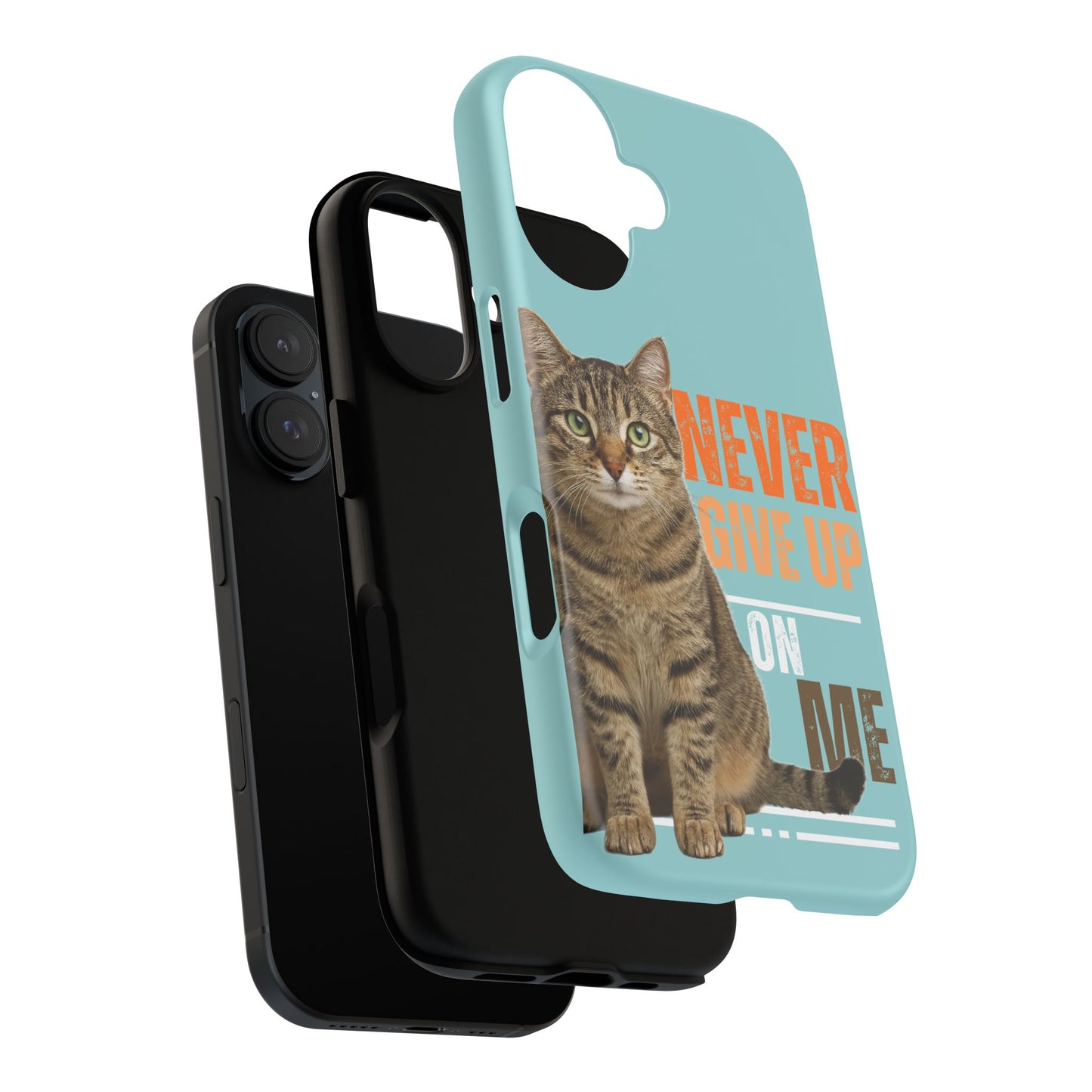 Cat Phone Case — "Never Give Up On Me" Inspirational Protective Case