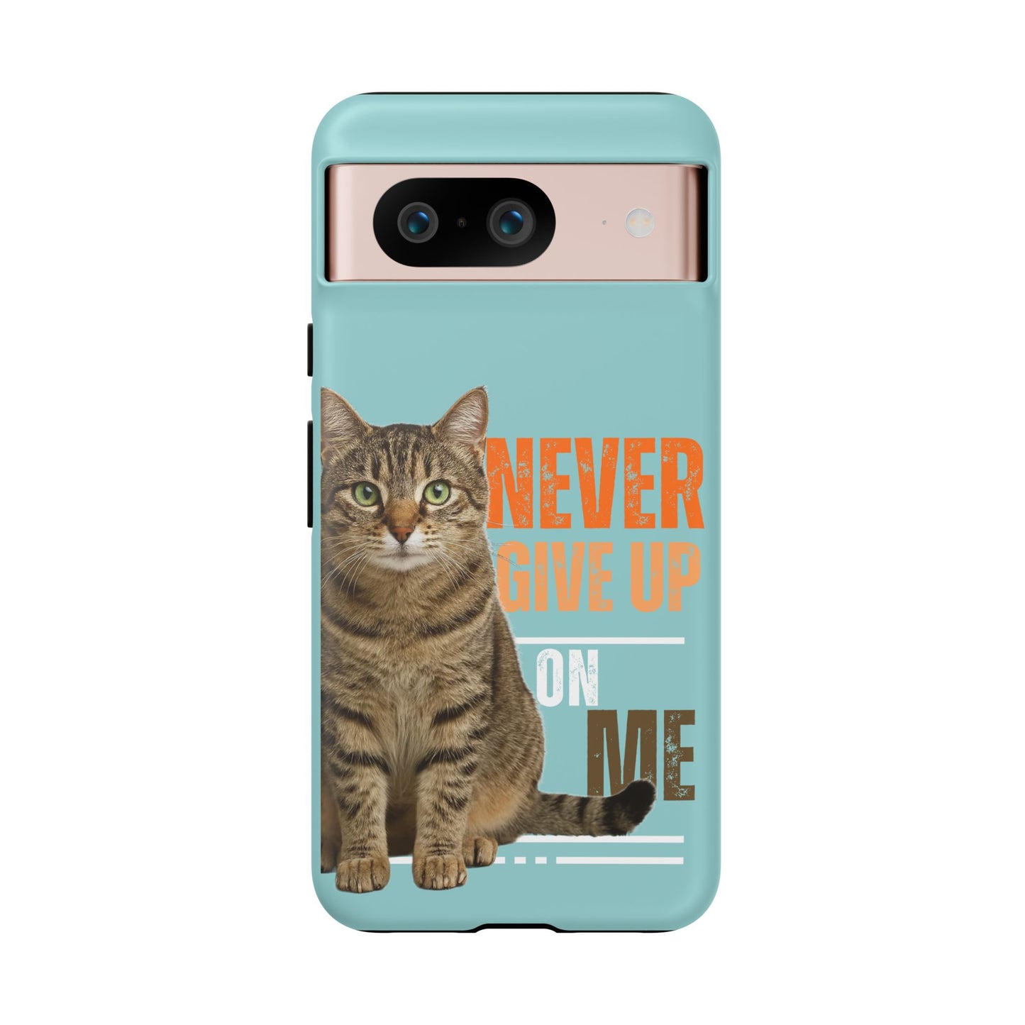 Cat Phone Case — "Never Give Up On Me" Inspirational Protective Case