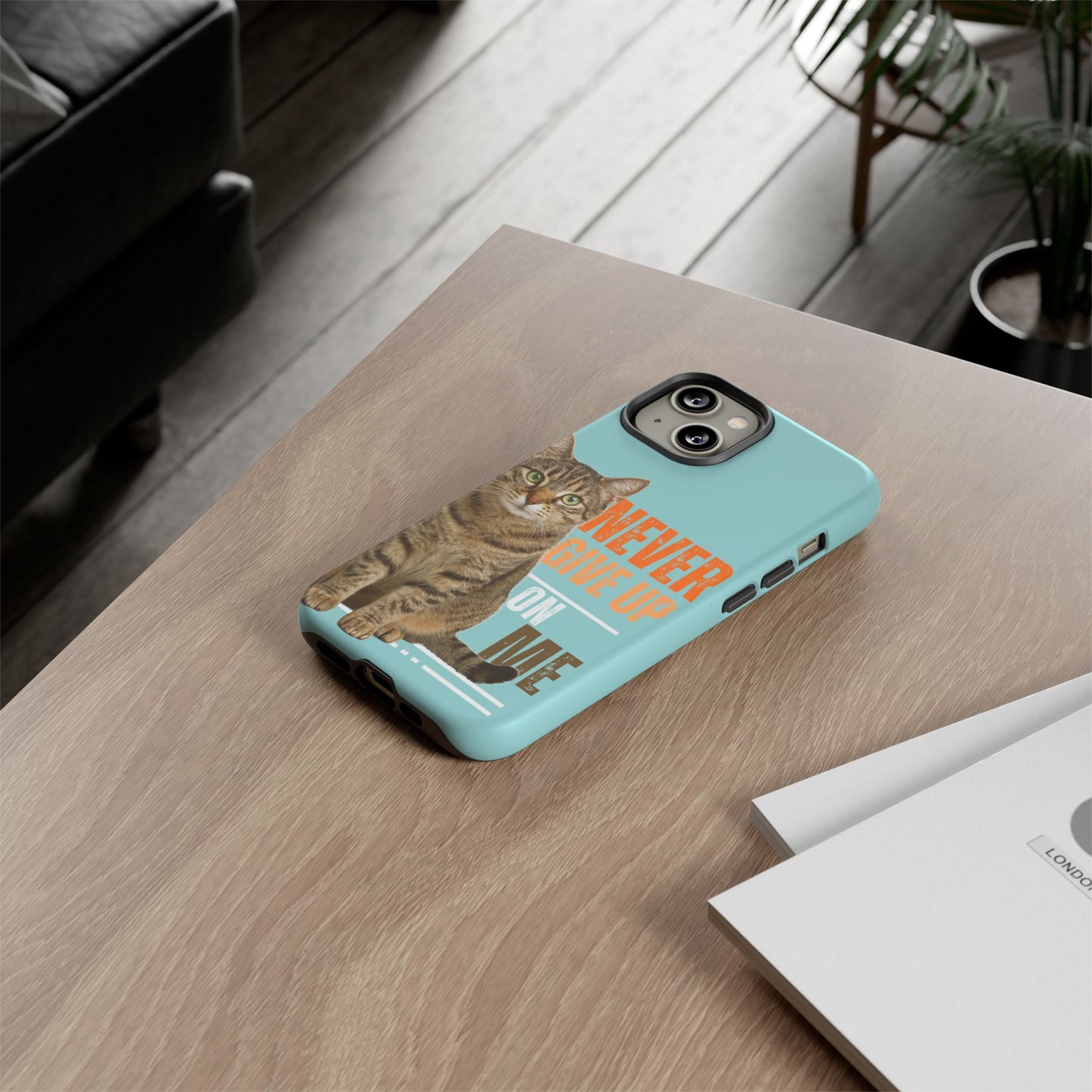 Cat Phone Case — "Never Give Up On Me" Inspirational Protective Case