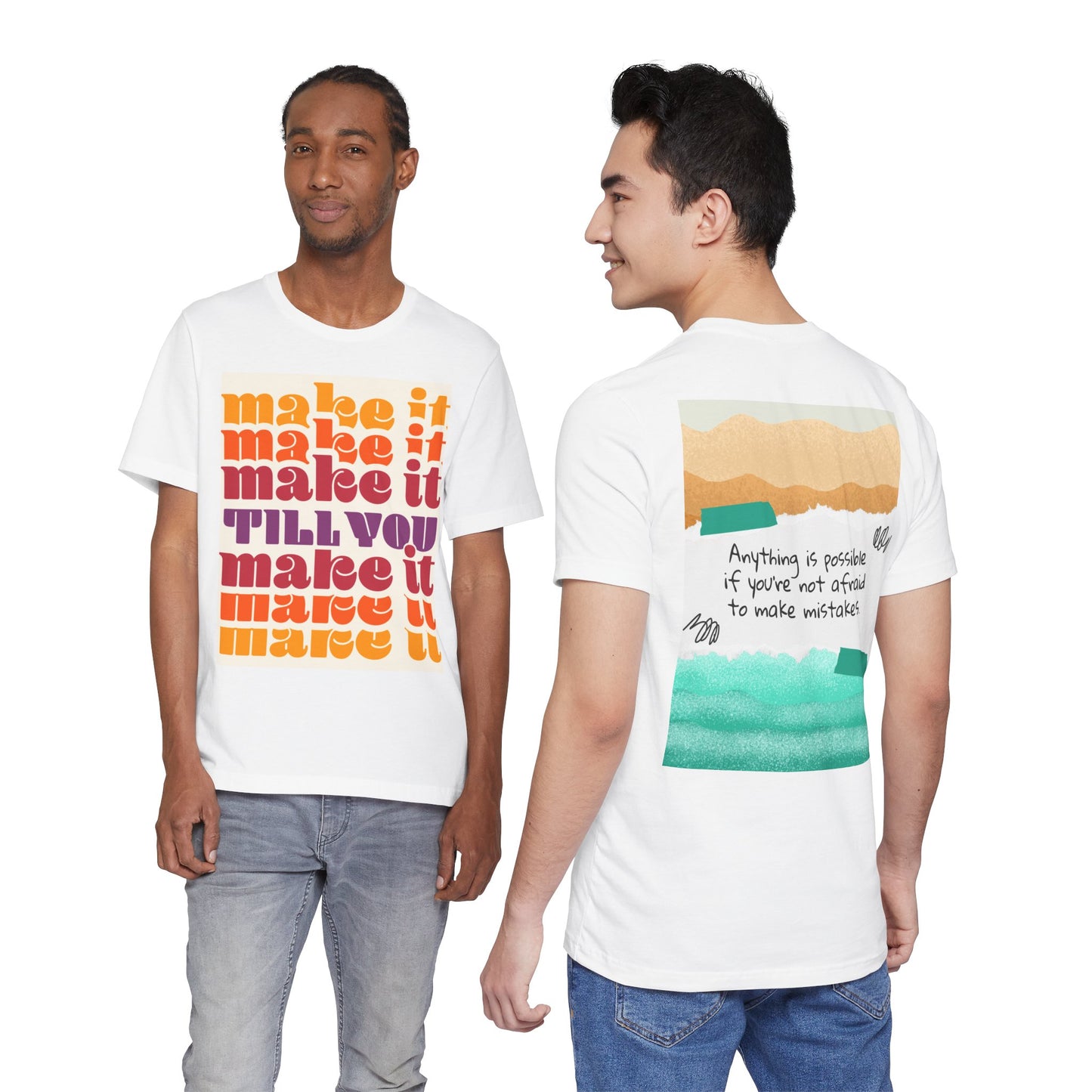 Make It Till You Make It Tee — Inspirational Graphic T-Shirt Unisex