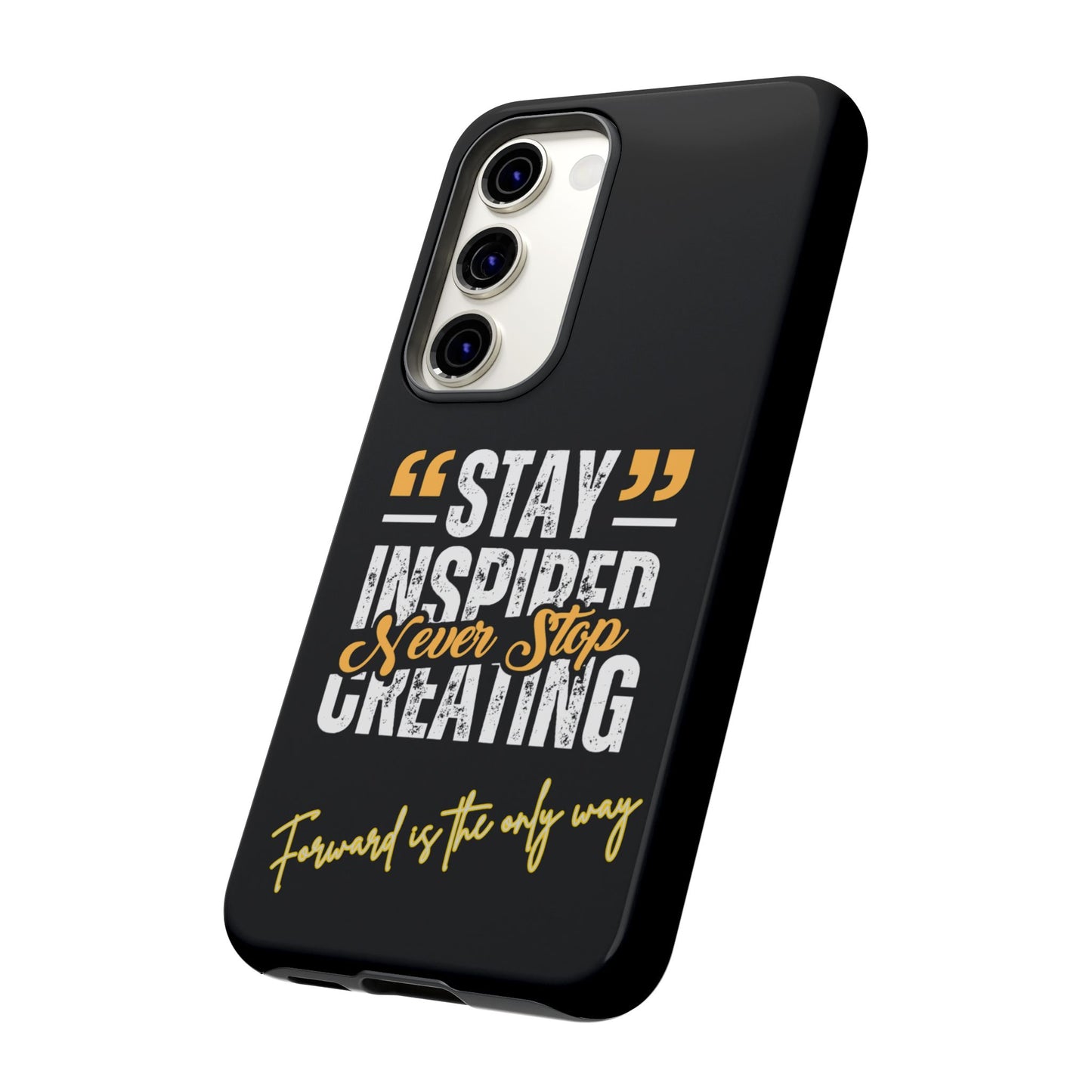Inspirational Phone Case — “Stay Inspired, Never Stop Creating” Protective Cover