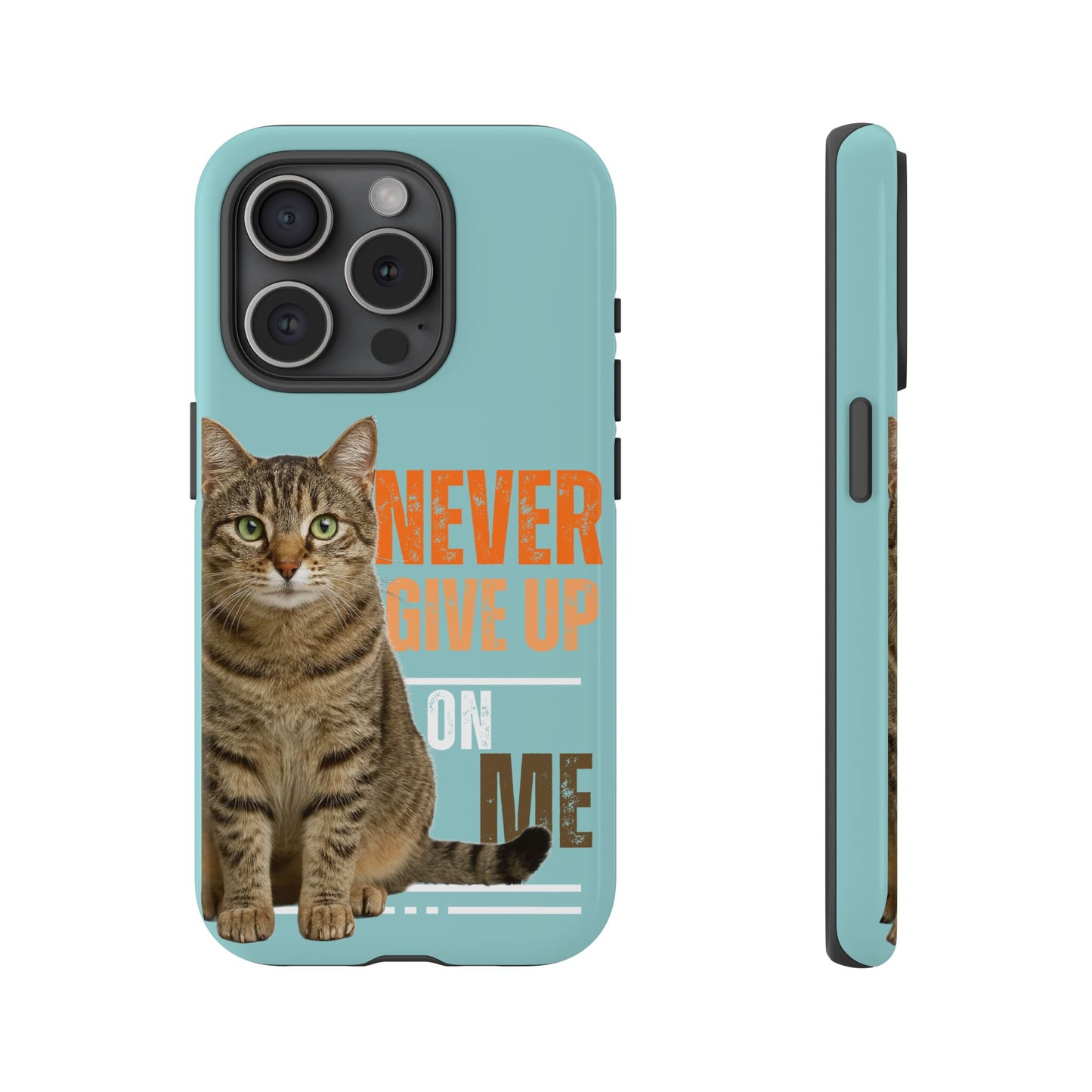 Cat Phone Case — "Never Give Up On Me" Inspirational Protective Case