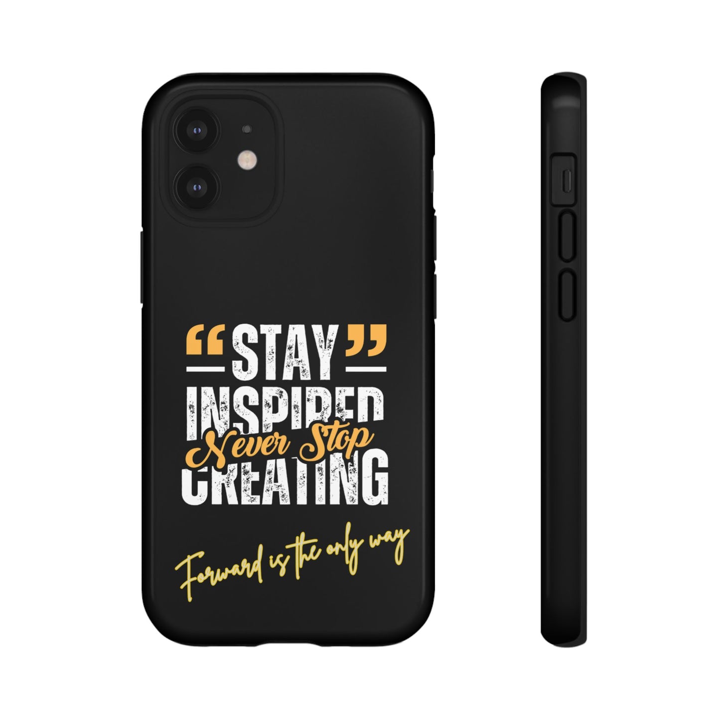Inspirational Phone Case — “Stay Inspired, Never Stop Creating” Protective Cover