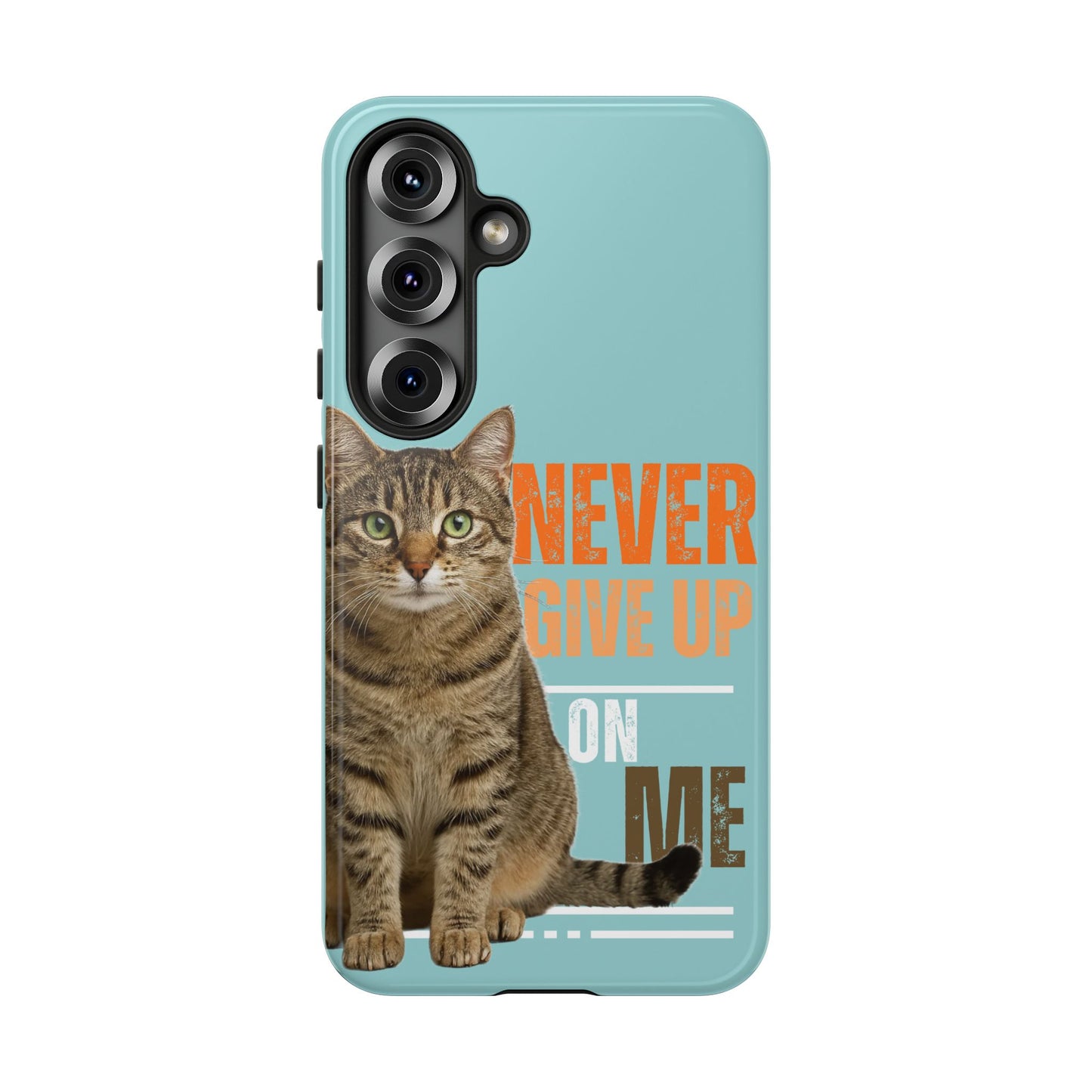 Cat Phone Case — "Never Give Up On Me" Inspirational Protective Case