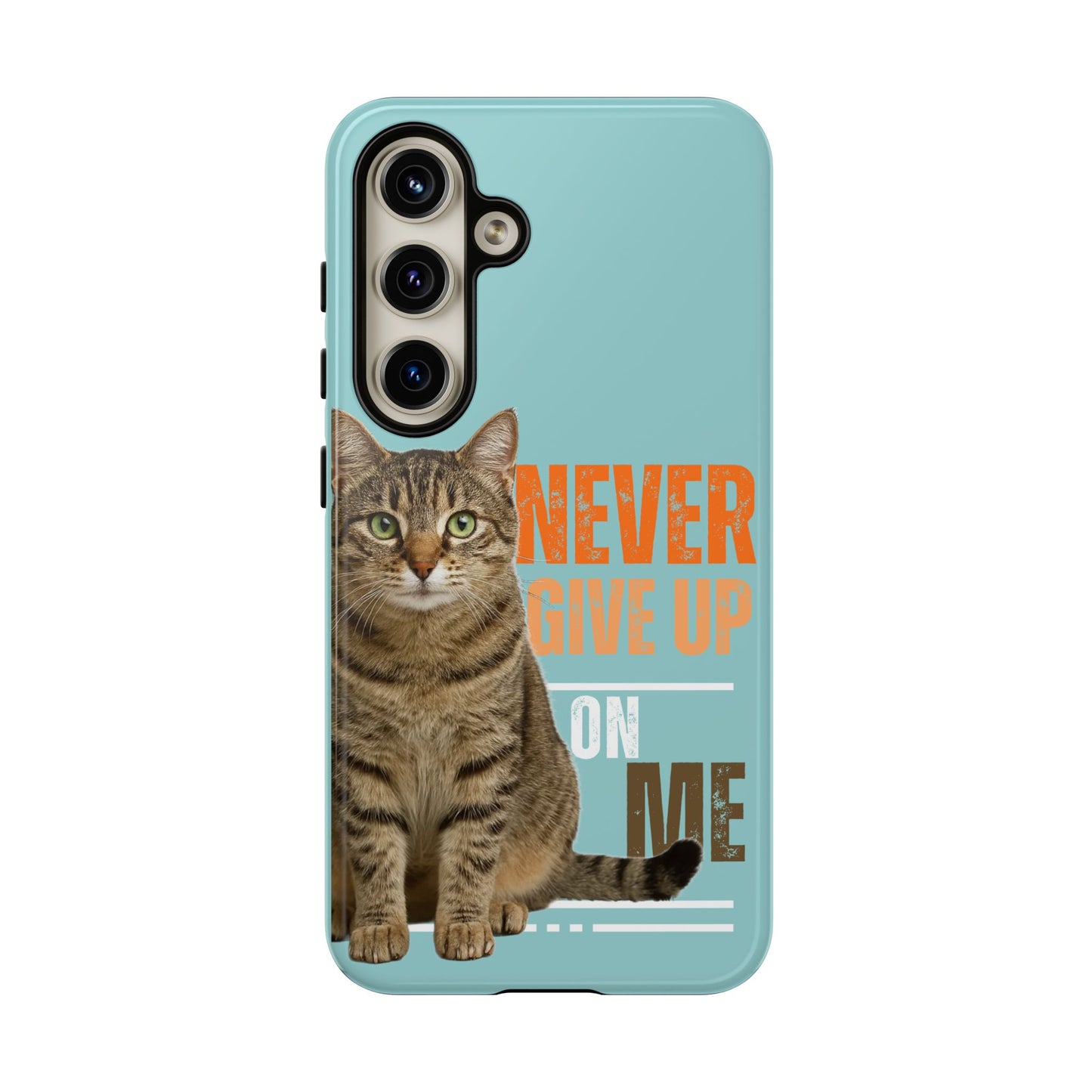 Cat Phone Case — "Never Give Up On Me" Inspirational Protective Case