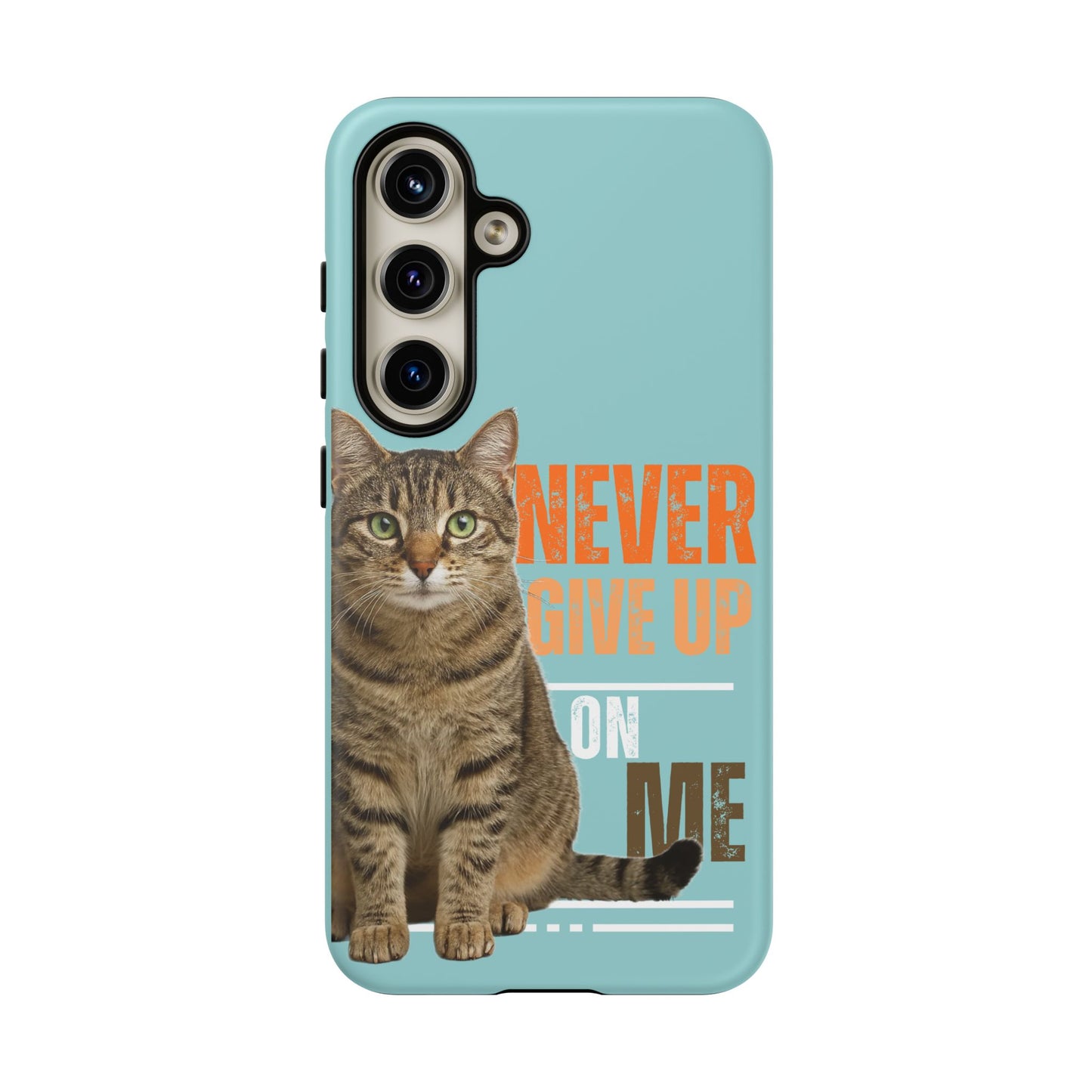 Cat Phone Case — "Never Give Up On Me" Inspirational Protective Case