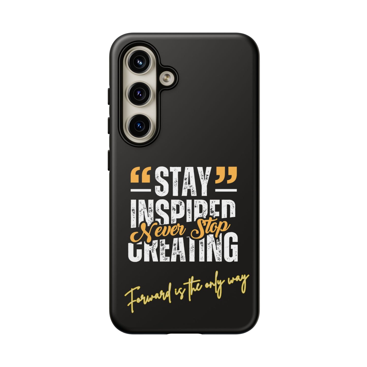 Inspirational Phone Case — “Stay Inspired, Never Stop Creating” Protective Cover