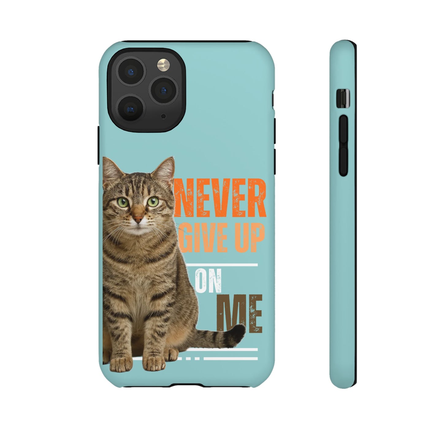 Cat Phone Case — "Never Give Up On Me" Inspirational Protective Case