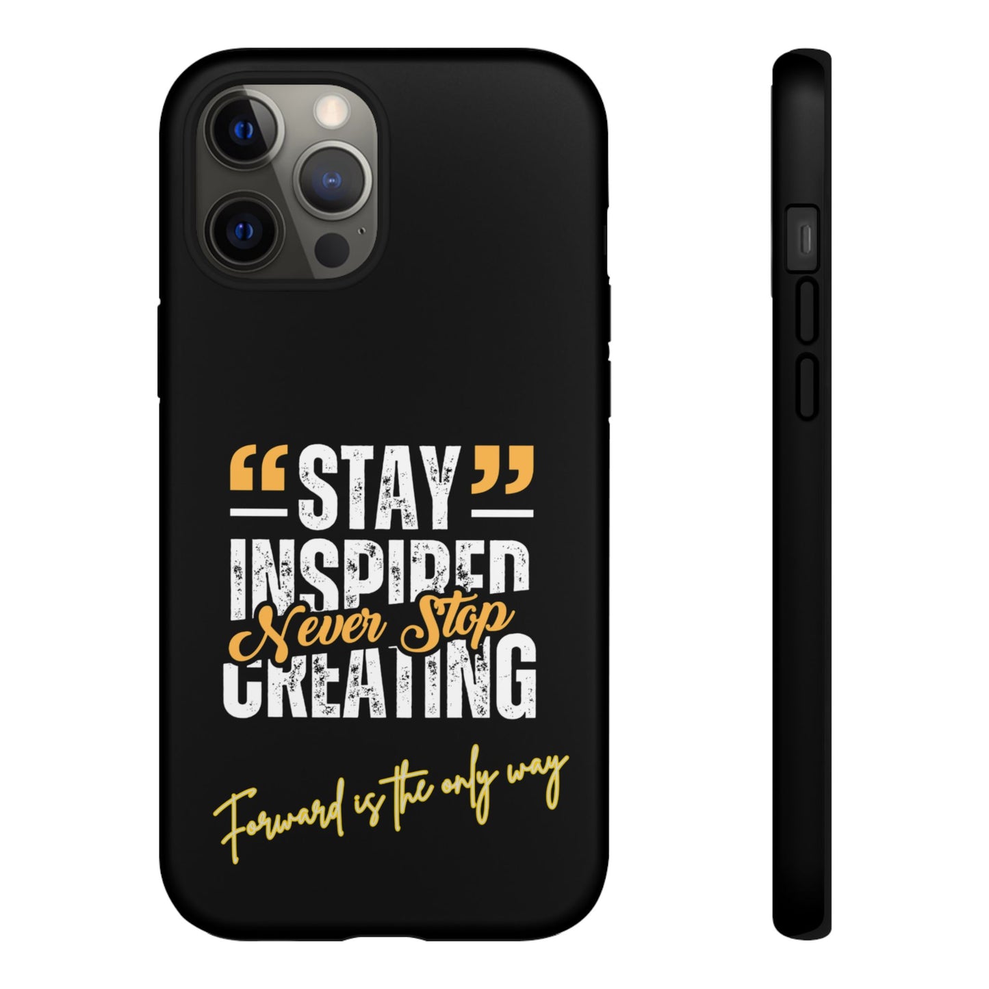 Inspirational Phone Case — “Stay Inspired, Never Stop Creating” Protective Cover
