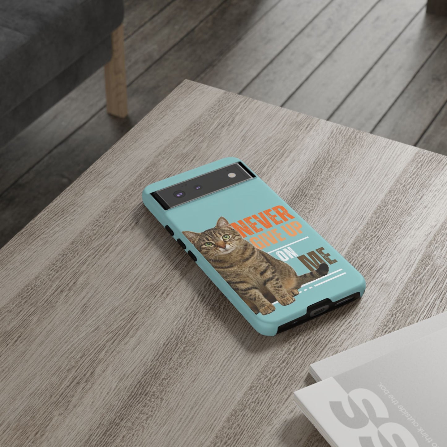 Cat Phone Case — "Never Give Up On Me" Inspirational Protective Case