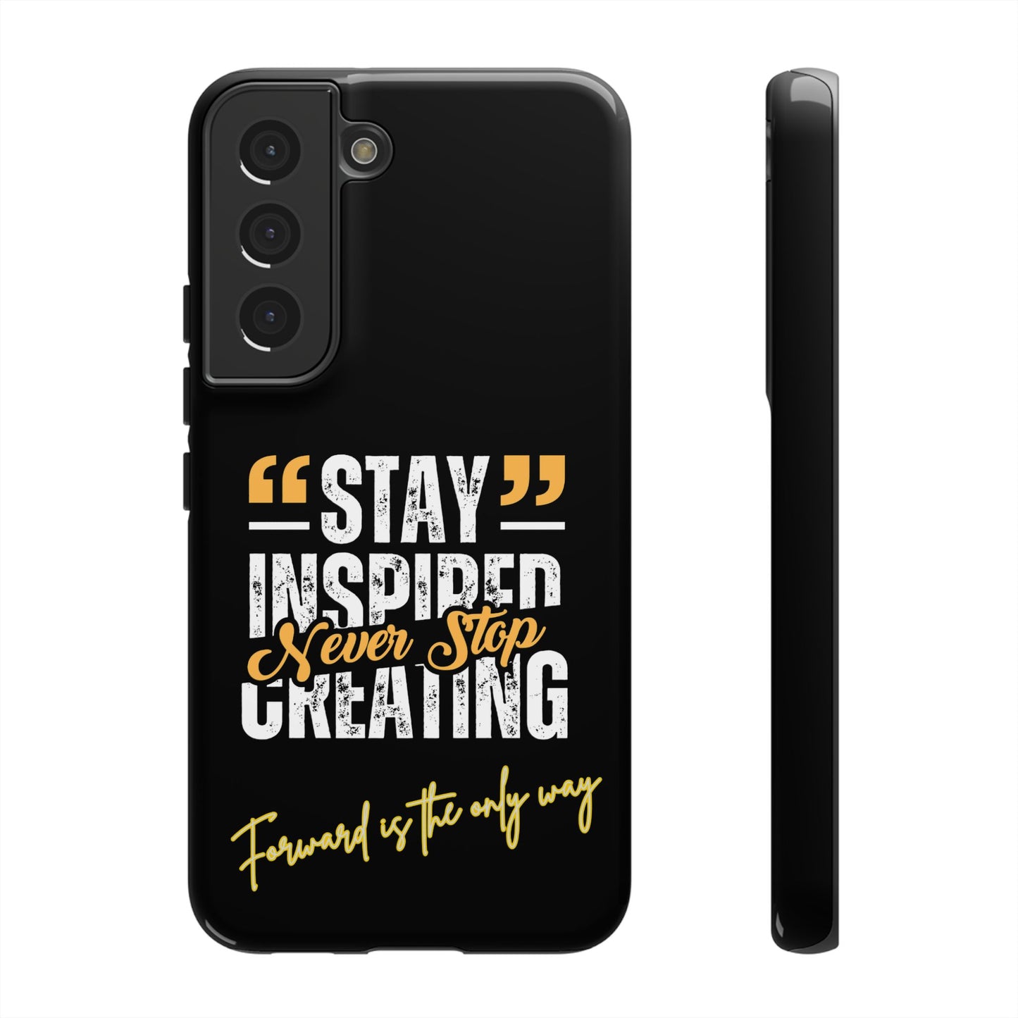 Inspirational Phone Case — “Stay Inspired, Never Stop Creating” Protective Cover