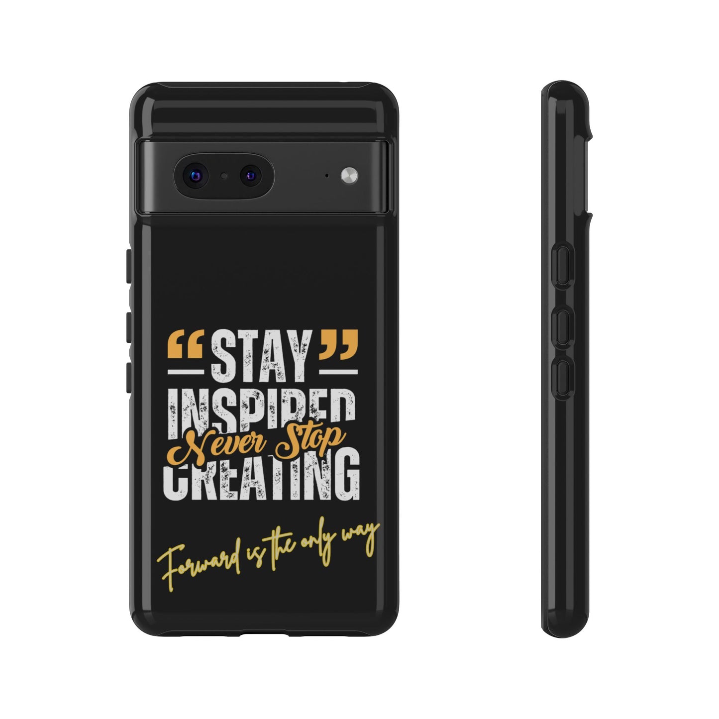 Inspirational Phone Case — “Stay Inspired, Never Stop Creating” Protective Cover