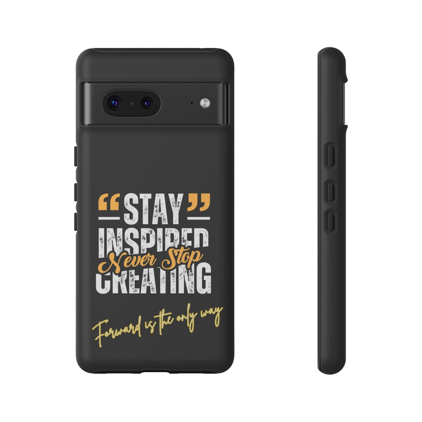 Inspirational Phone Case — “Stay Inspired, Never Stop Creating” Protective Cover