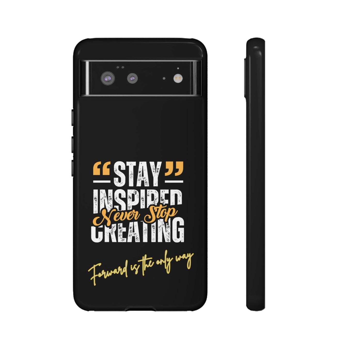 Inspirational Phone Case — “Stay Inspired, Never Stop Creating” Protective Cover