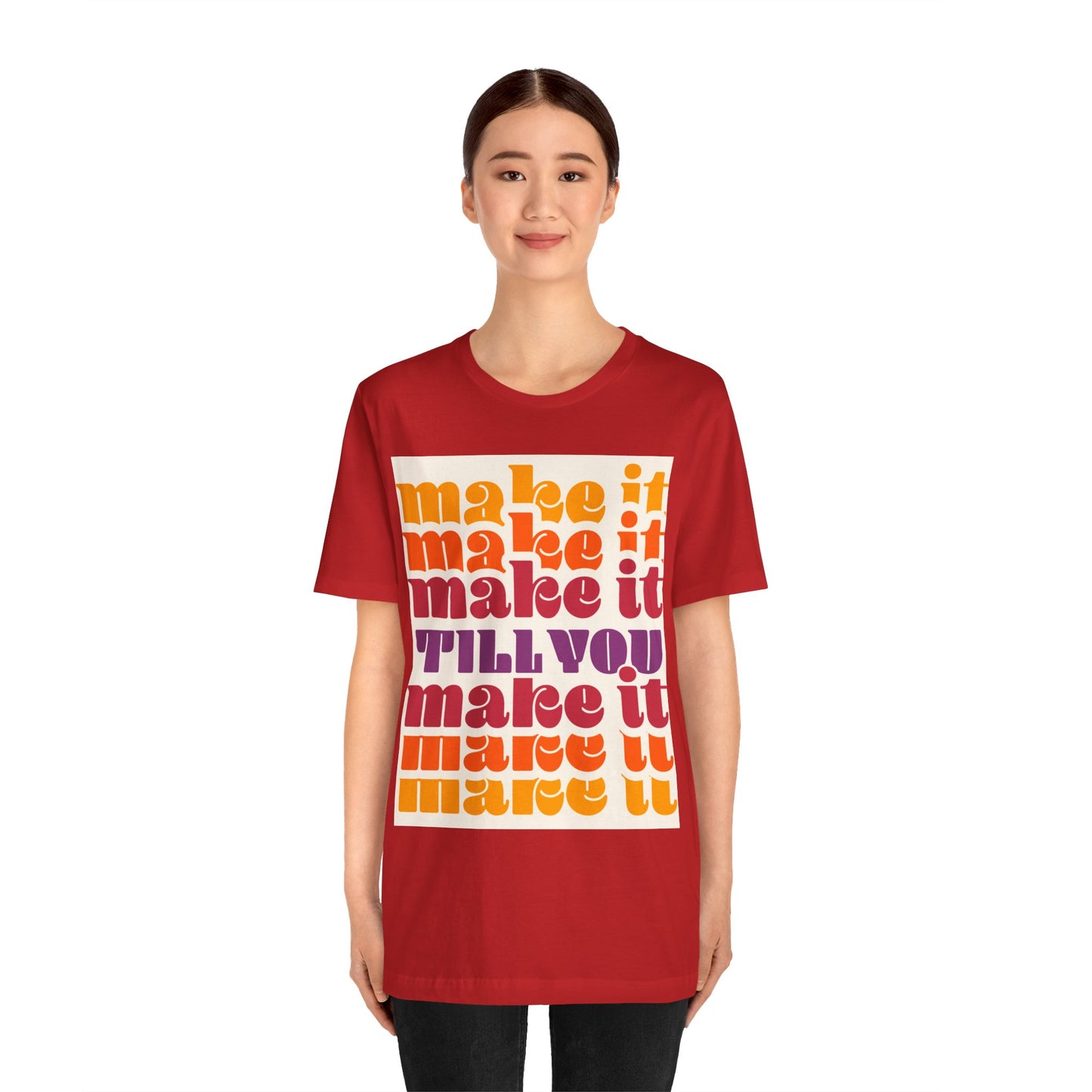 Make It Till You Make It Tee — Inspirational Graphic T-Shirt Unisex