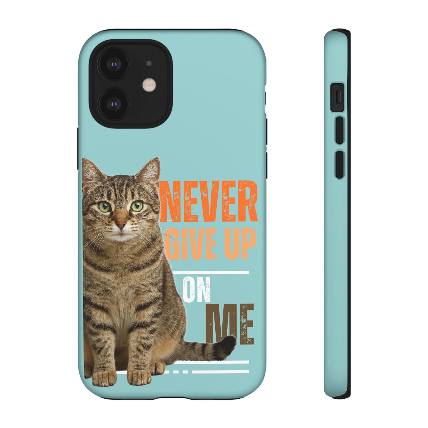 Cat Phone Case — "Never Give Up On Me" Inspirational Protective Case