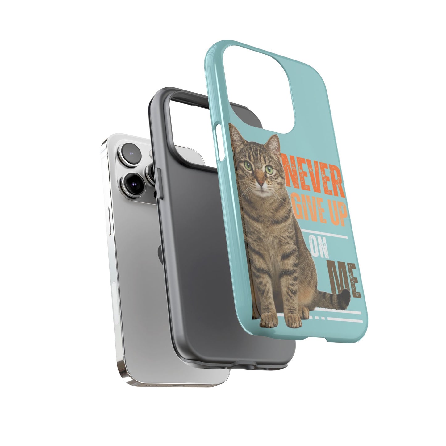 Cat Phone Case — "Never Give Up On Me" Inspirational Protective Case