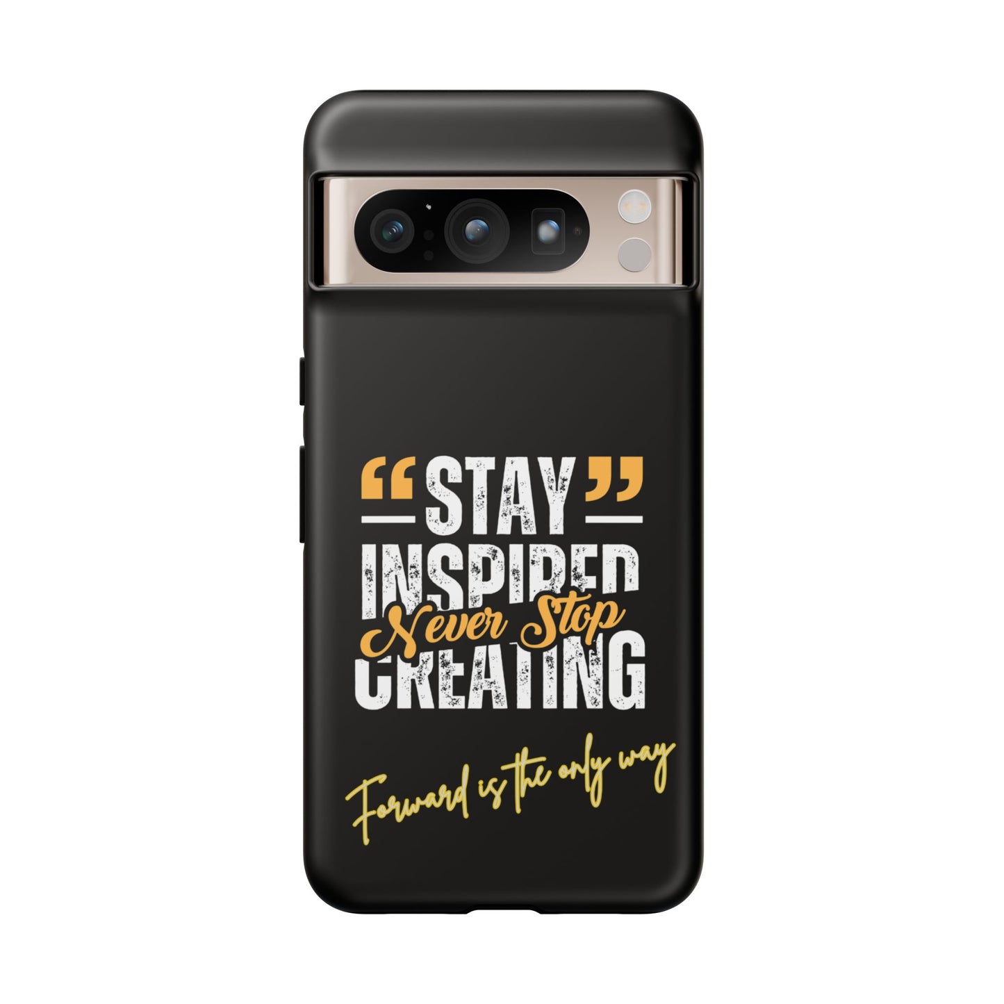 Inspirational Phone Case — “Stay Inspired, Never Stop Creating” Protective Cover